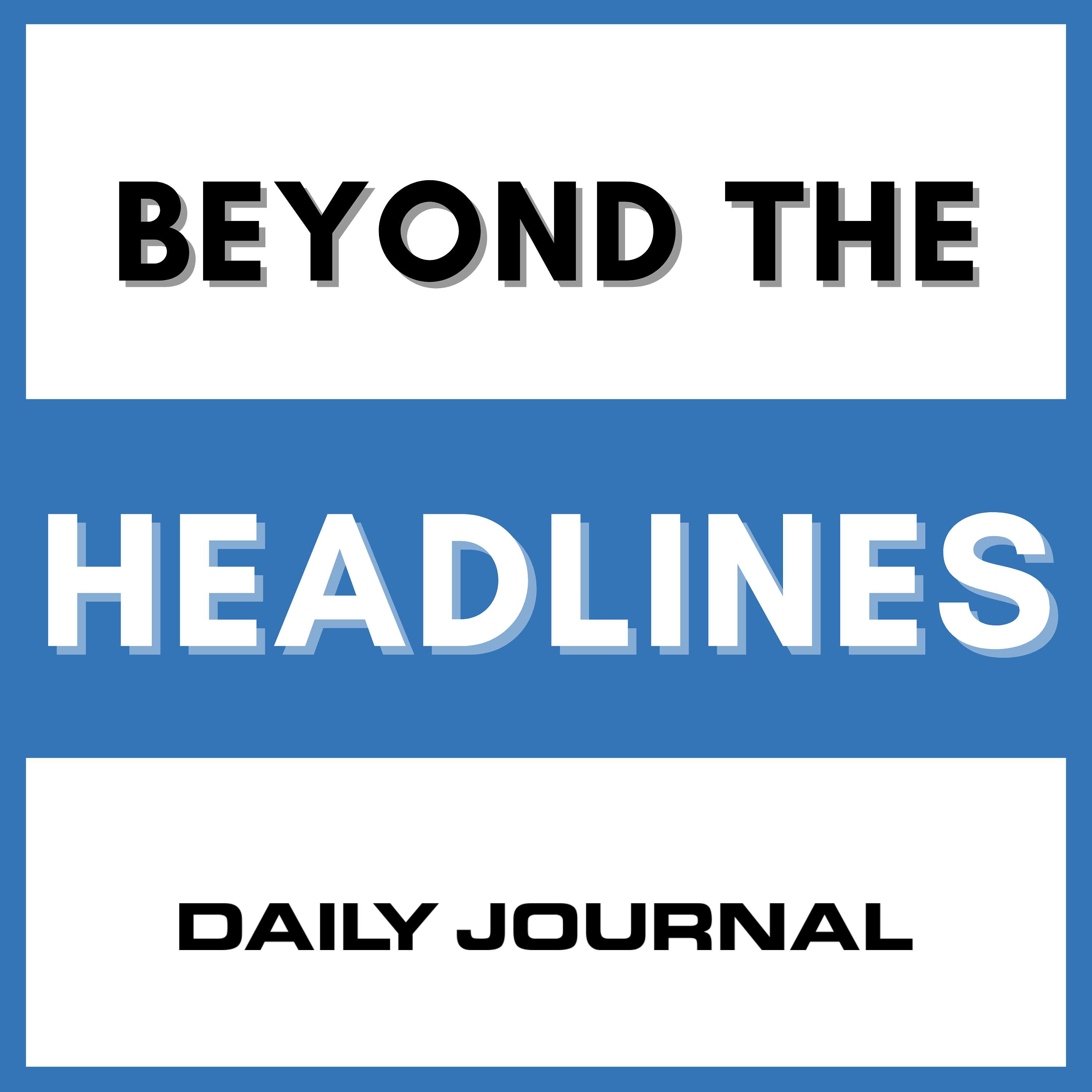 Beyond the Headlines with the Daily Journal cover art