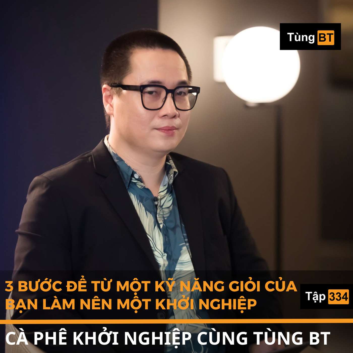 #334 3 bước để từ một kỹ năng giỏi của bạn làm nên một khởi nghiệp episode artwork