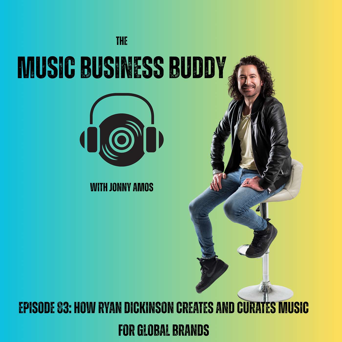 Episode 83: How Ryan Dickinson Creates and Curates Music For Global Brands