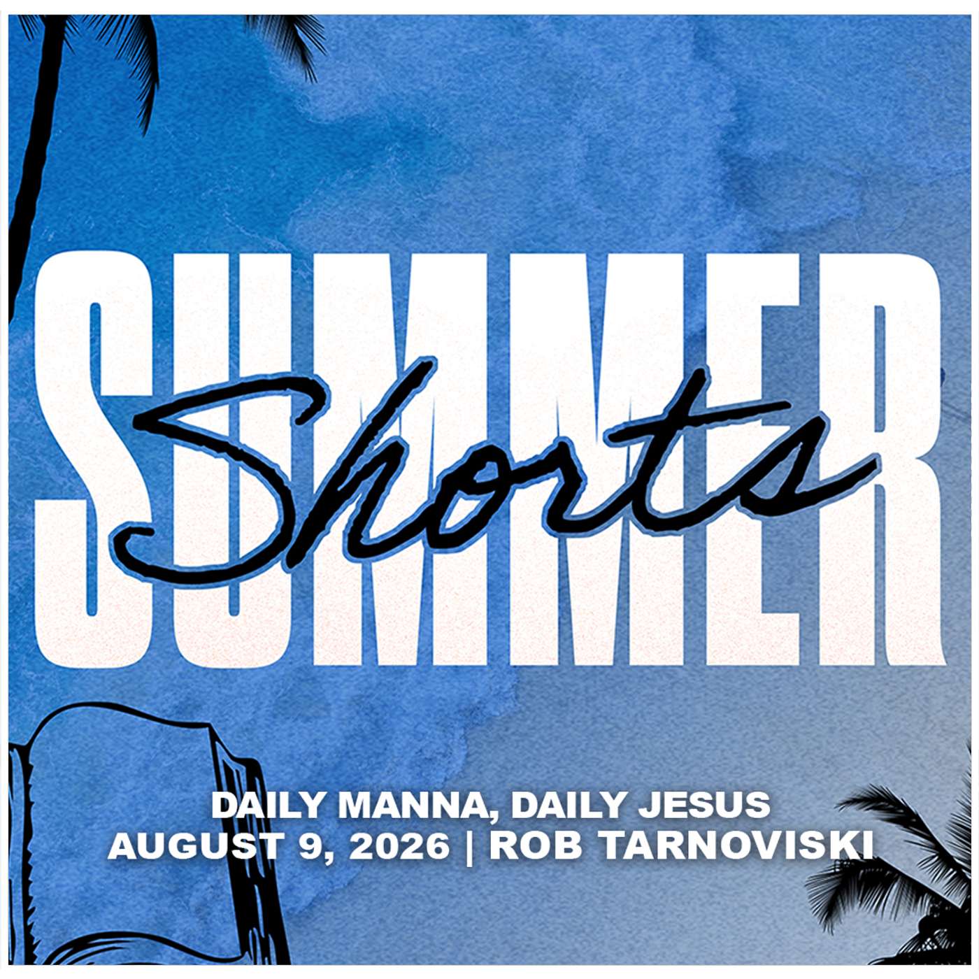 August 9, 2026 - Daily Manna, Daily Jesus - Summer Shorts episode artwork