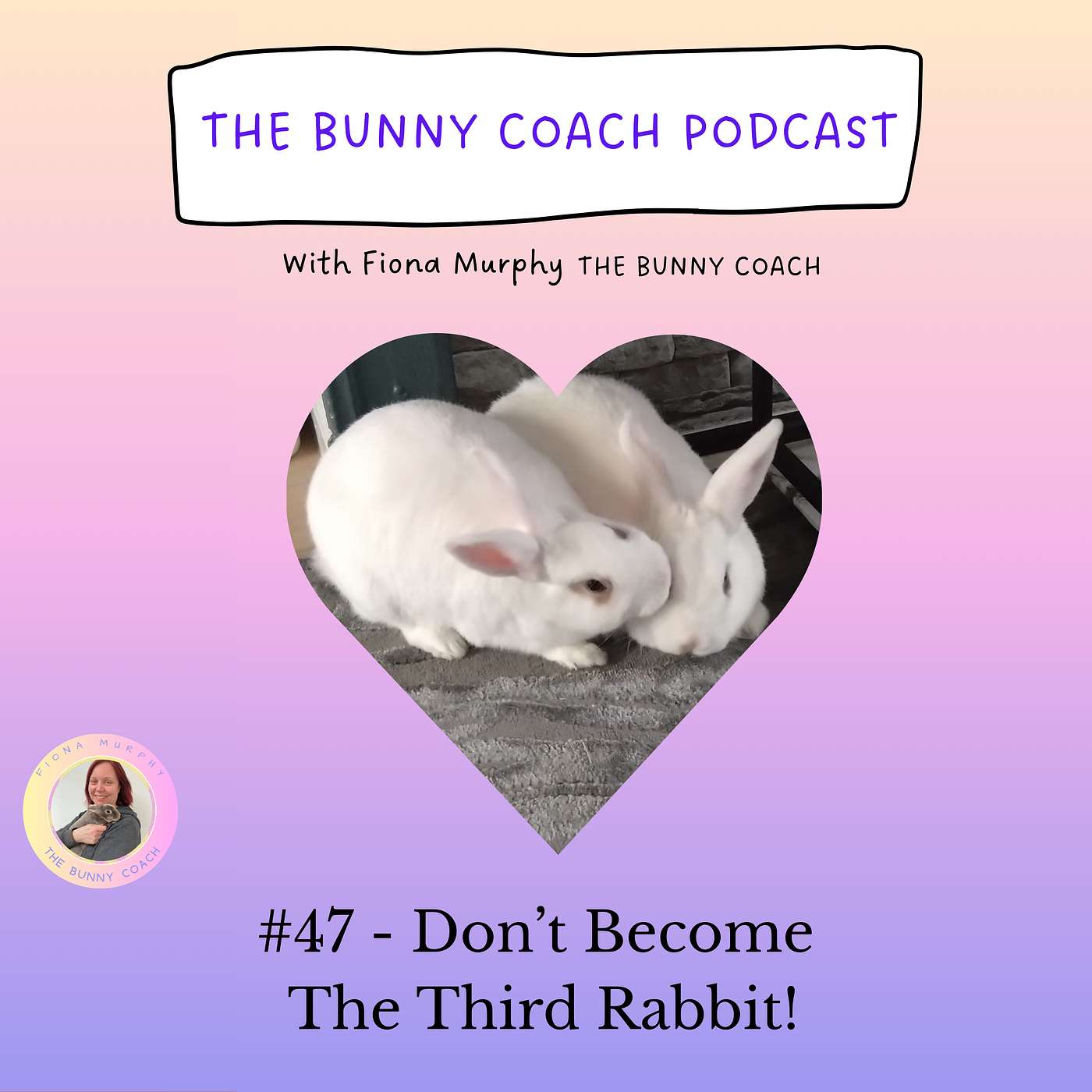 #47 - Don't Become The Third Rabbit in your Pair Bond!