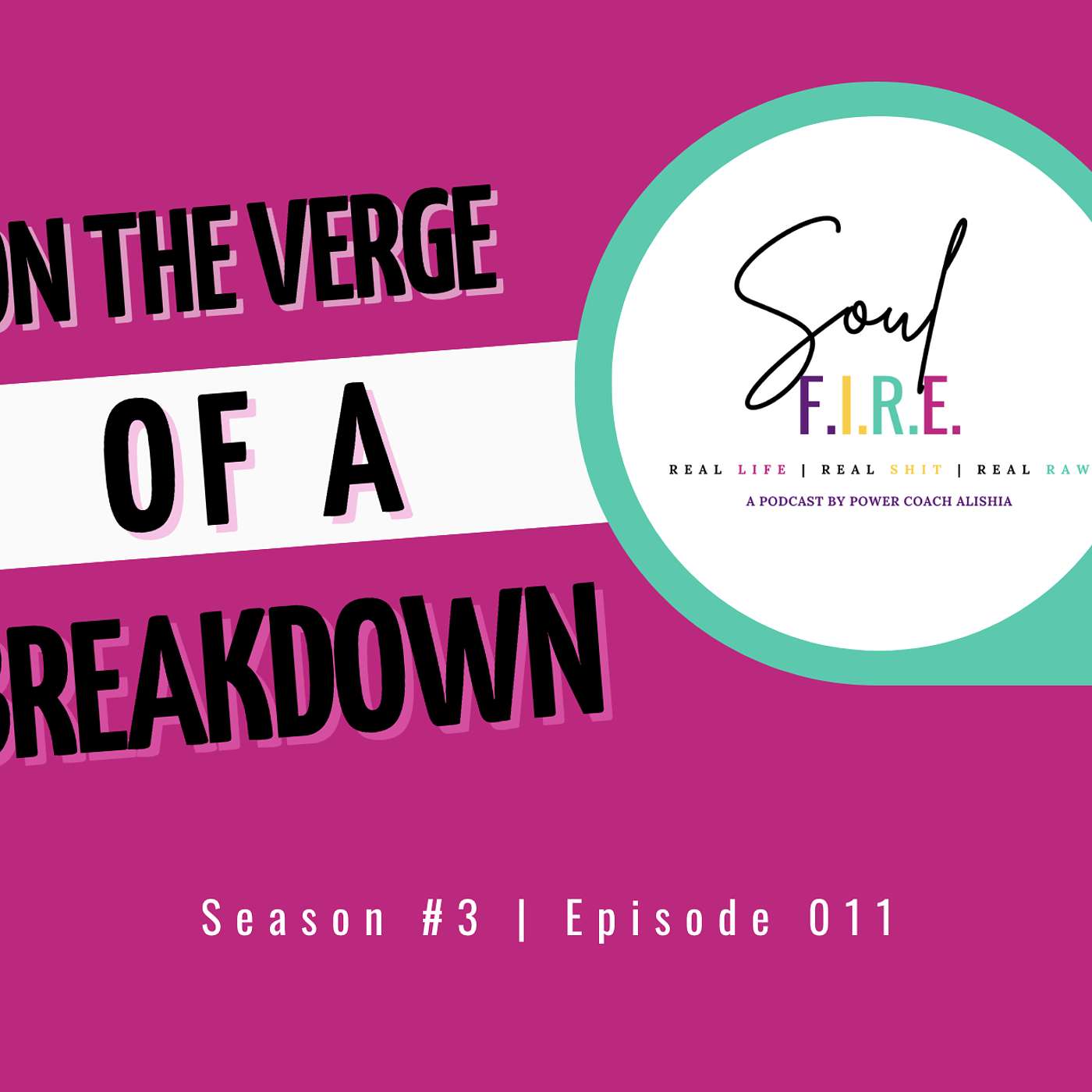 Season 3: Ep. 011 | On The Verge of a Breakdown
