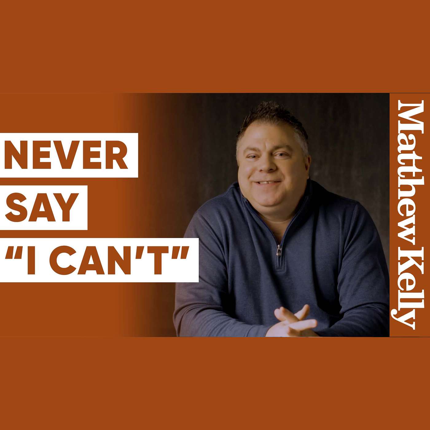 Never Say I CAN’T! Great Lesson from Matthew McConaughey - Matthew Kelly