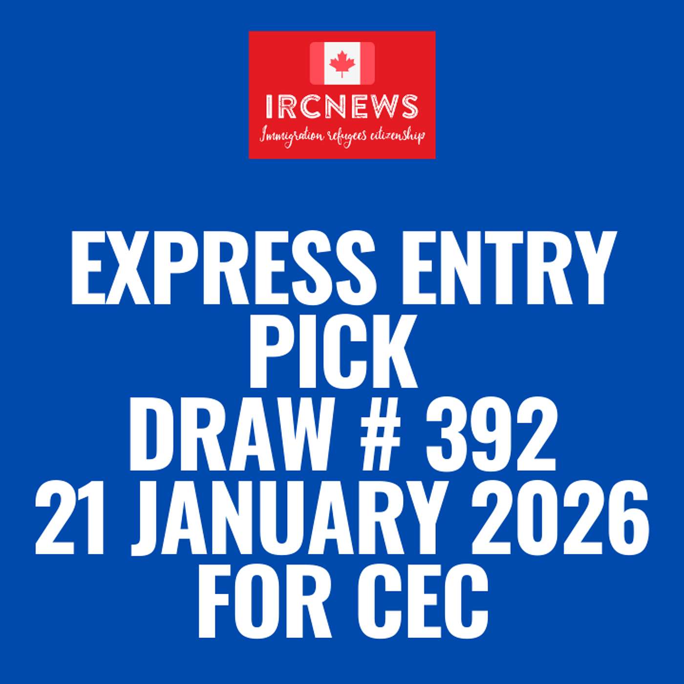 Most Recent Express Entry Pick bearing Intake number 392 for CEC episode artwork