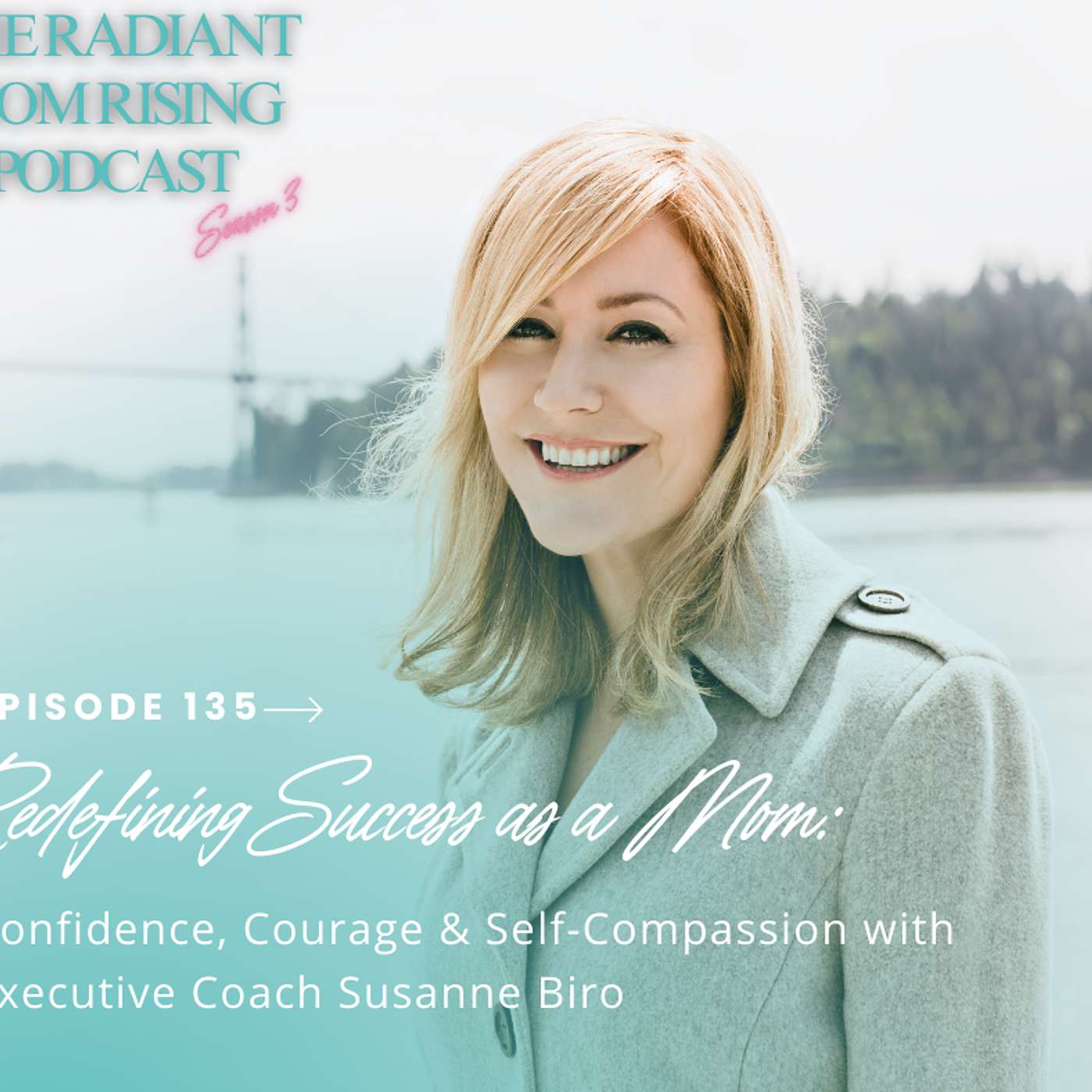 Redefining Success as a Mom: Confidence, Courage & Self-Compassion with Executive Coach Susanne Biro