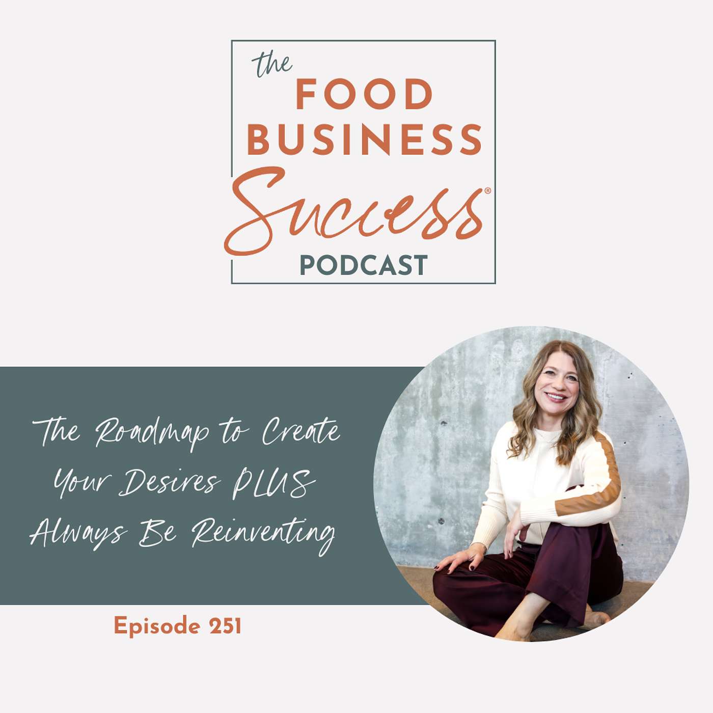 Ep #251  The Roadmap to Create Your Desires and Always Be Reinventing