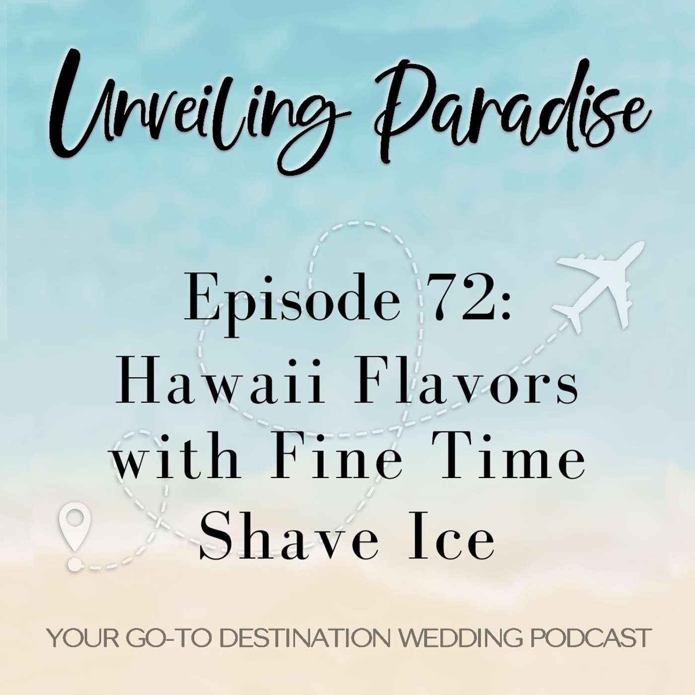 Unveiling Paradise: Your Go-To Destination Wedding Podcast - Hawaii Flavors with Fine Time Shave Ice