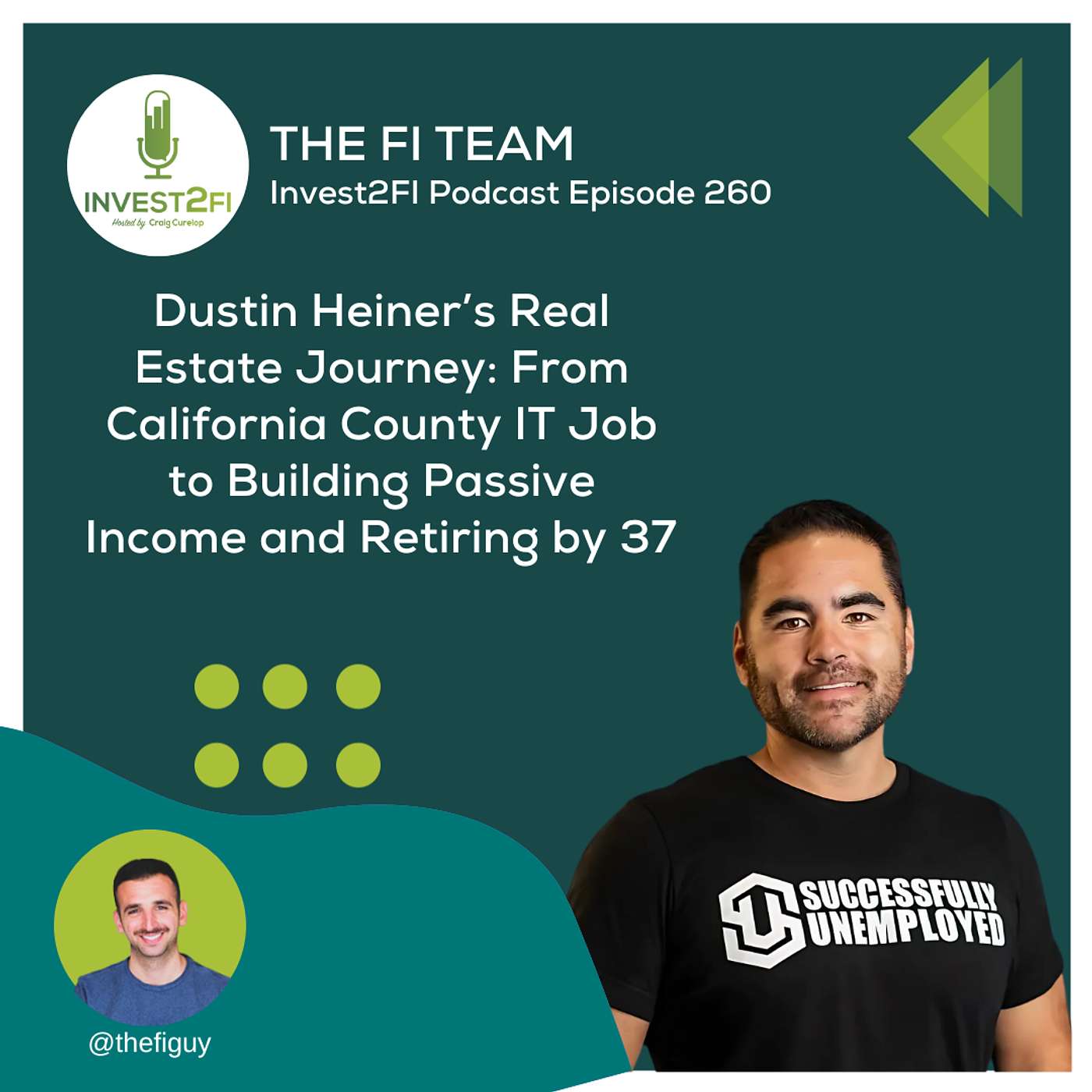 Episode 260 - Dustin Heiner’s Real Estate Journey: From California County IT Job to Building Passive Income and Retiring by 37 Episode 260 - Dustin Heiner’s Real Estate Journey: From California County IT Job to Building Passive Income and Retiring by 37