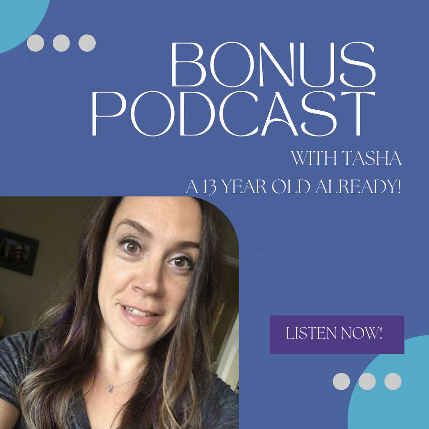 Ep 6 How is he 13 already? With Tasha B