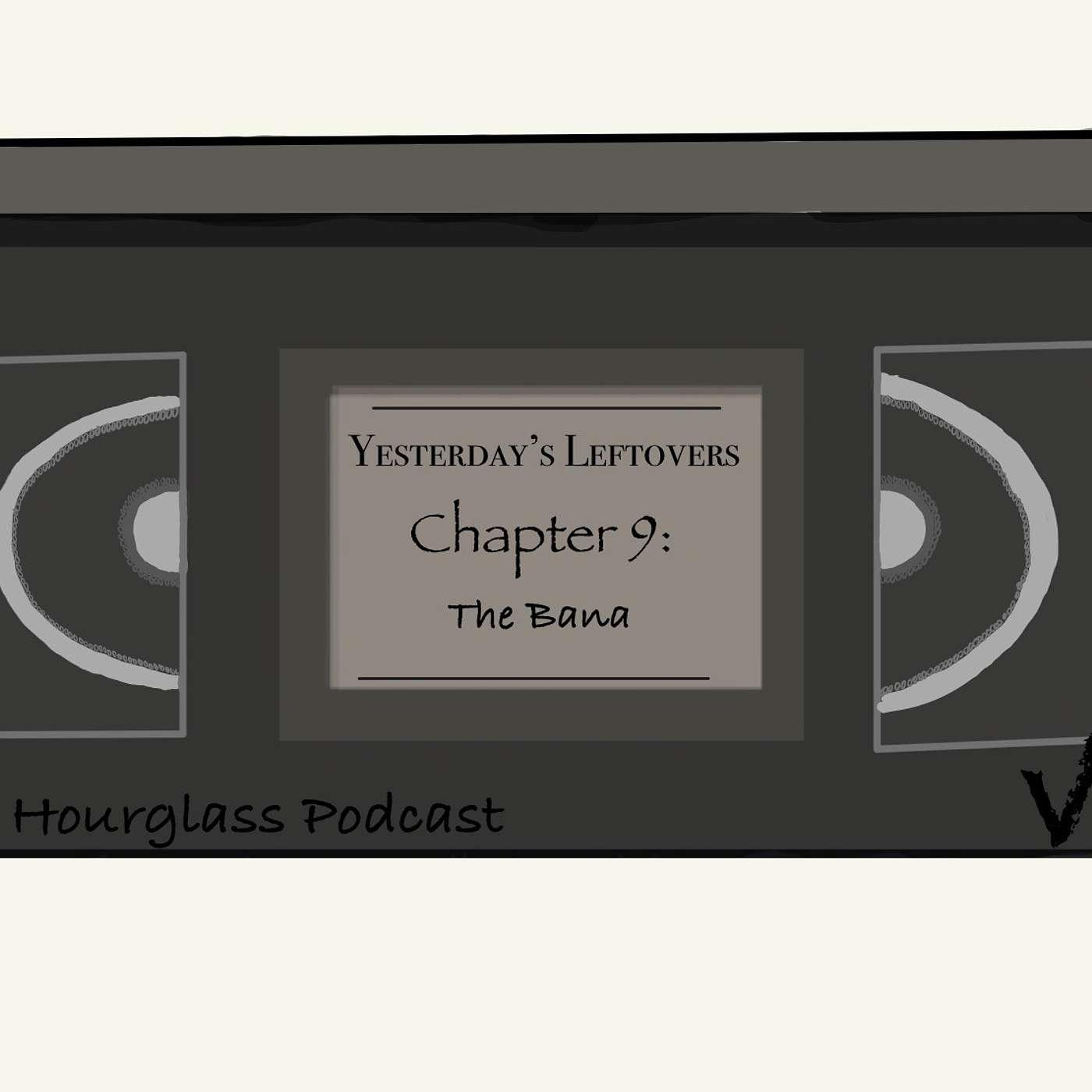 Yesterday's Leftovers, Chapter 9, The Bana episode artwork