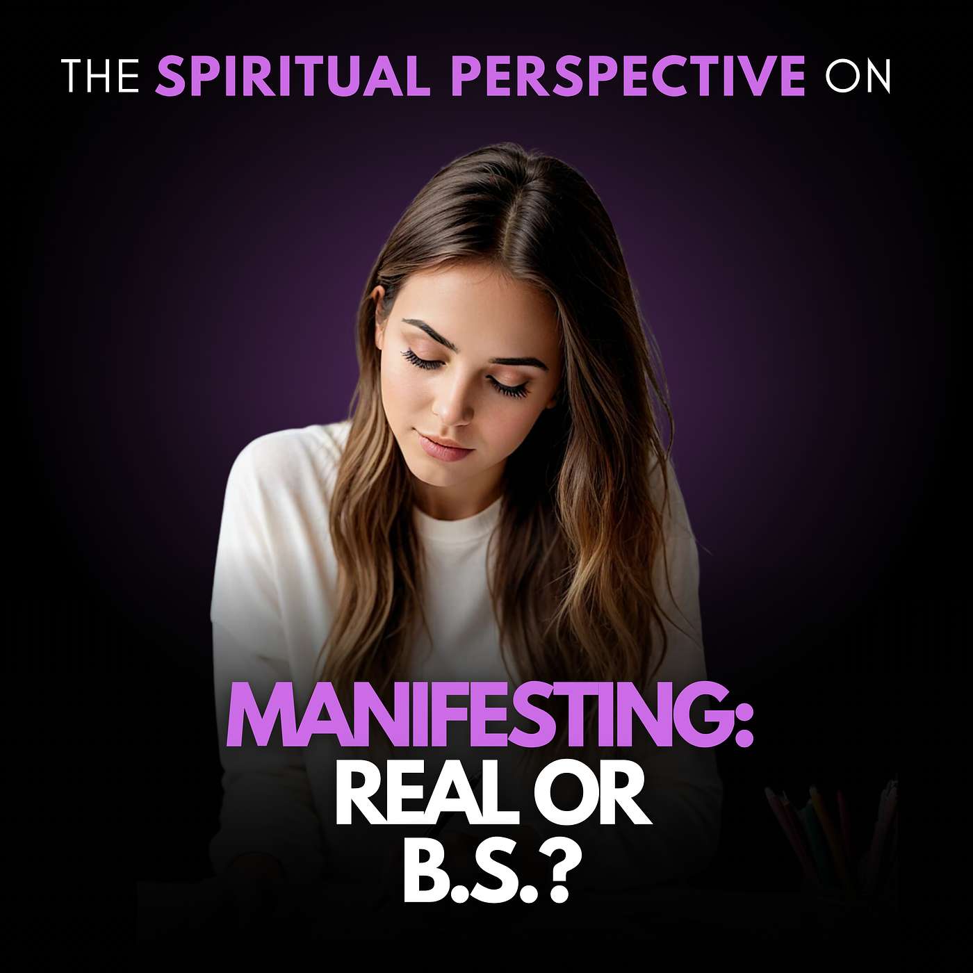 From the Archive: Manifesting: Real or B.S.? Get The Spiritual Perspective