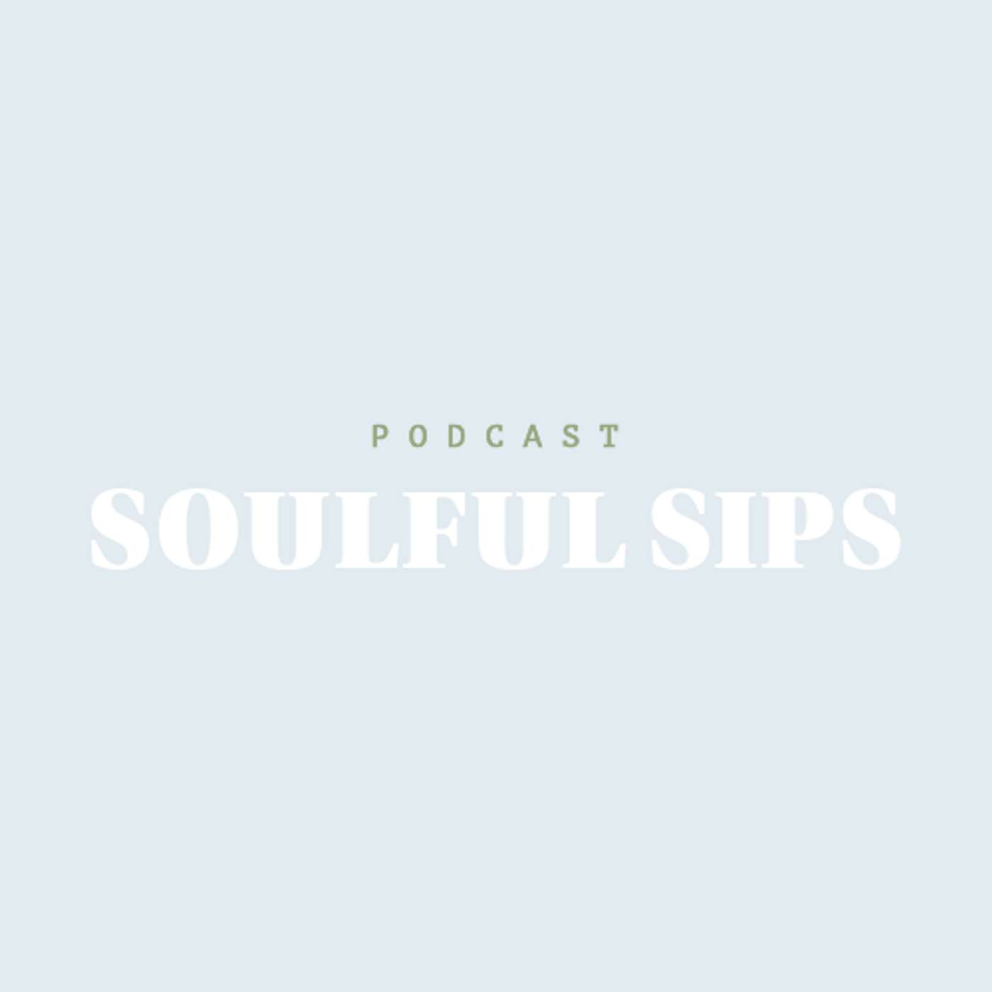 Soulful Sips Podcast