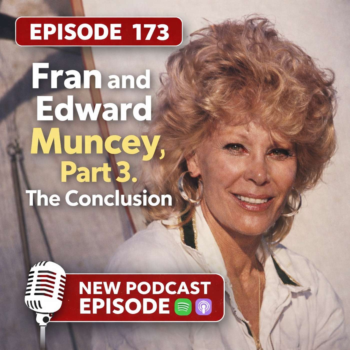 Episode 173: Fran and Edward Muncey, Part 3 Episode 173: Fran and Edward Muncey, Part 3