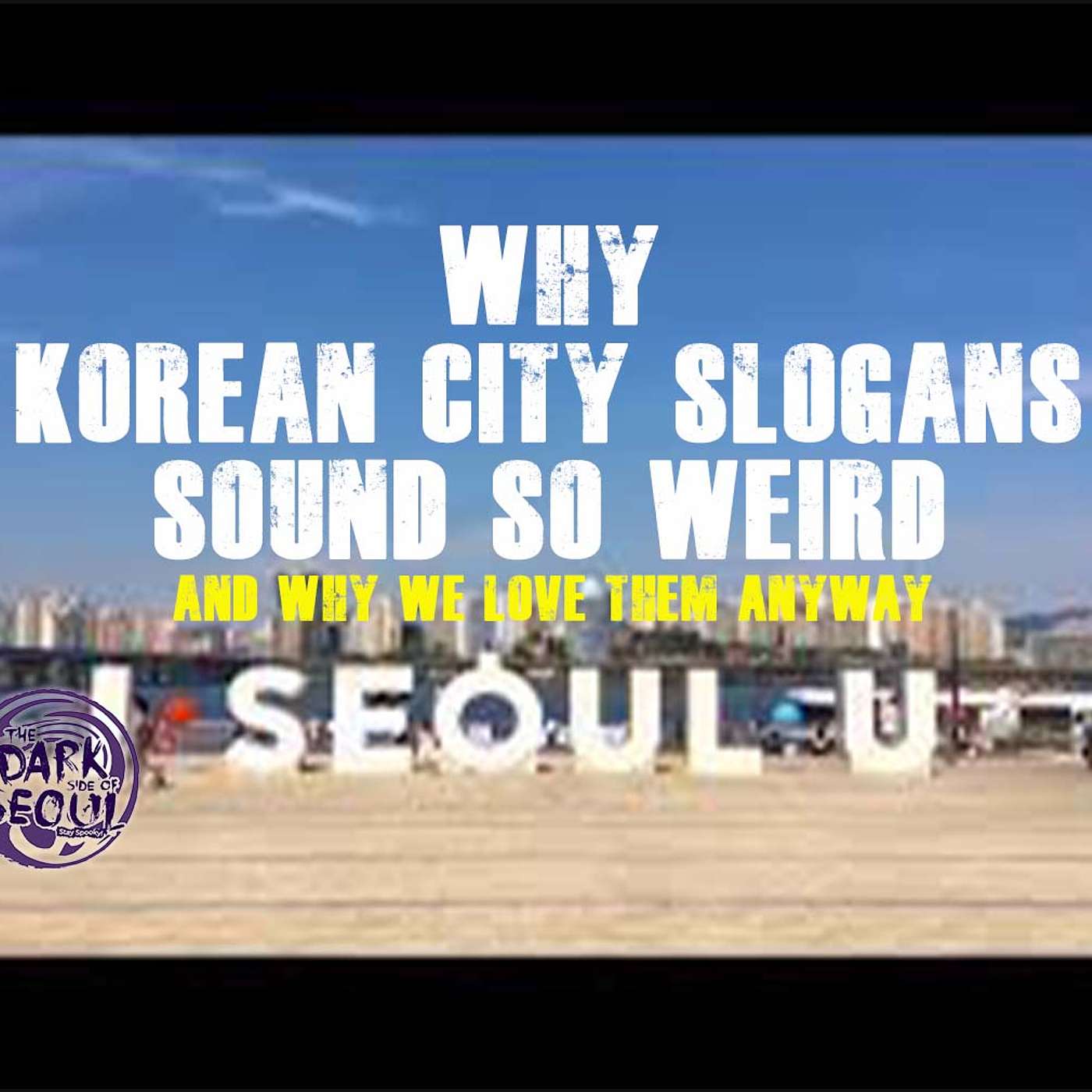 Why Korean City Slogans Sound So Weird (and Why We Love Them Anyway)