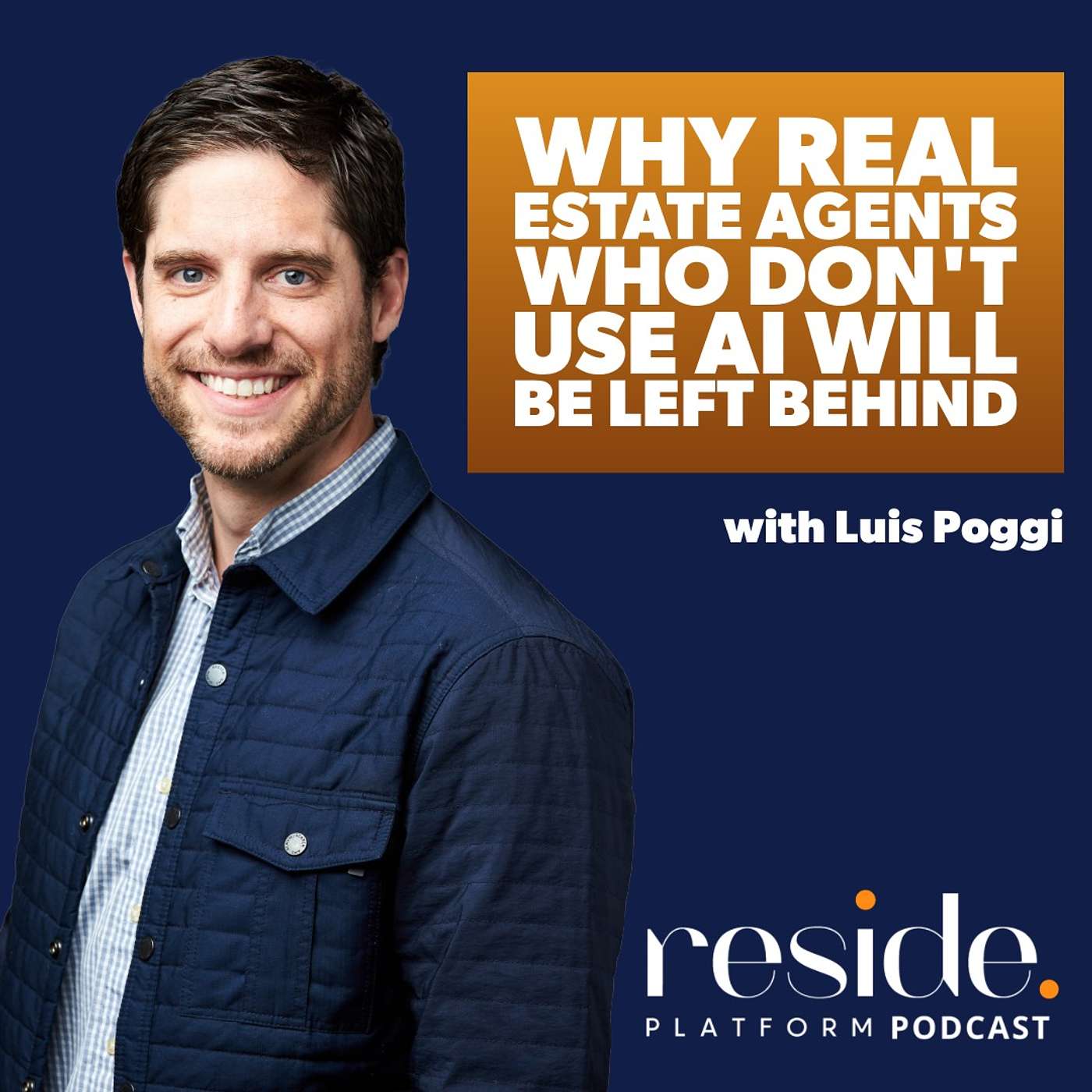 Why Real Estate Agents Who Don't Use AI Will Be Left Behind with Luis Poggi