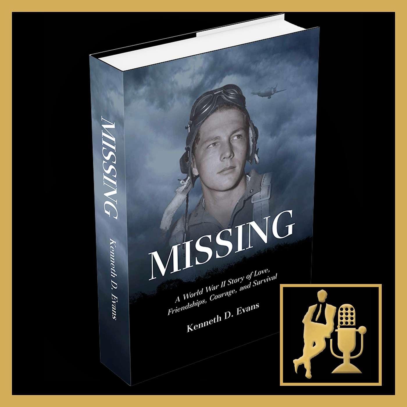 MISSING: A World War II Story of Love, Friendships, Courage, and Survival
