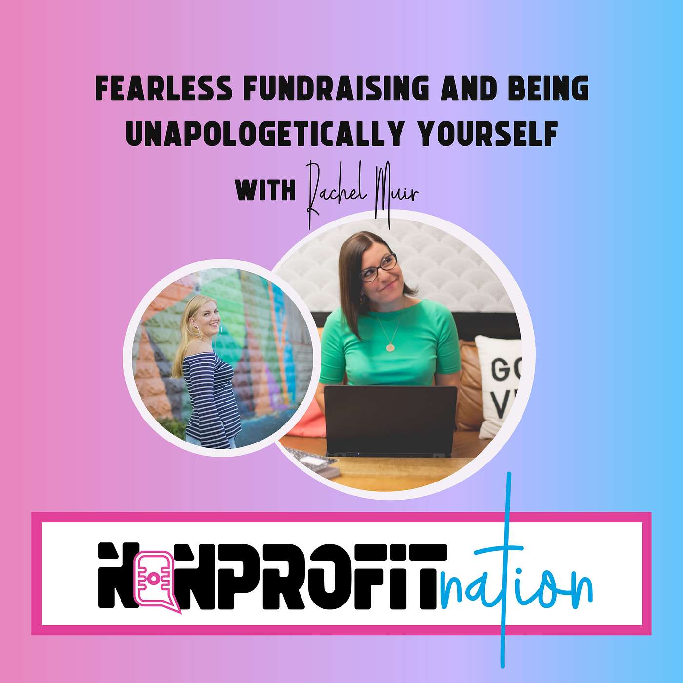 Fearless Fundraising and Being Unapologetically You with Rachel Muir