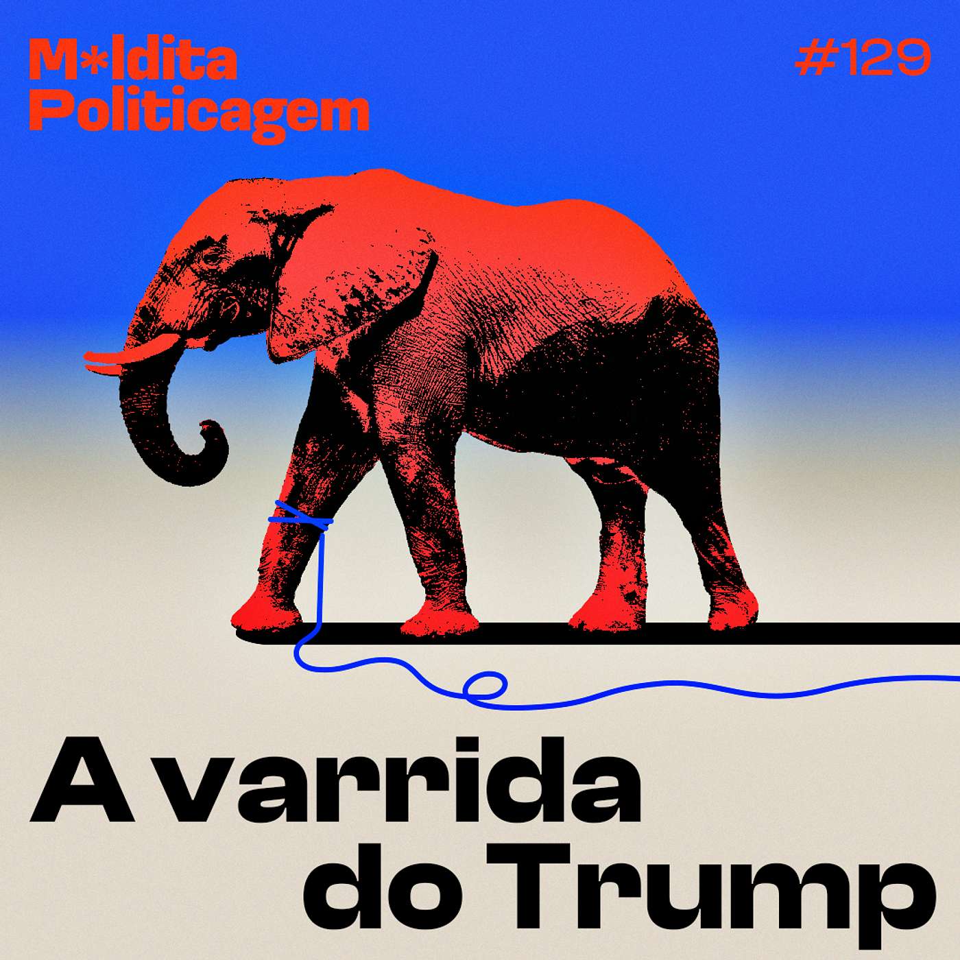 #129 - A varrida do Trump