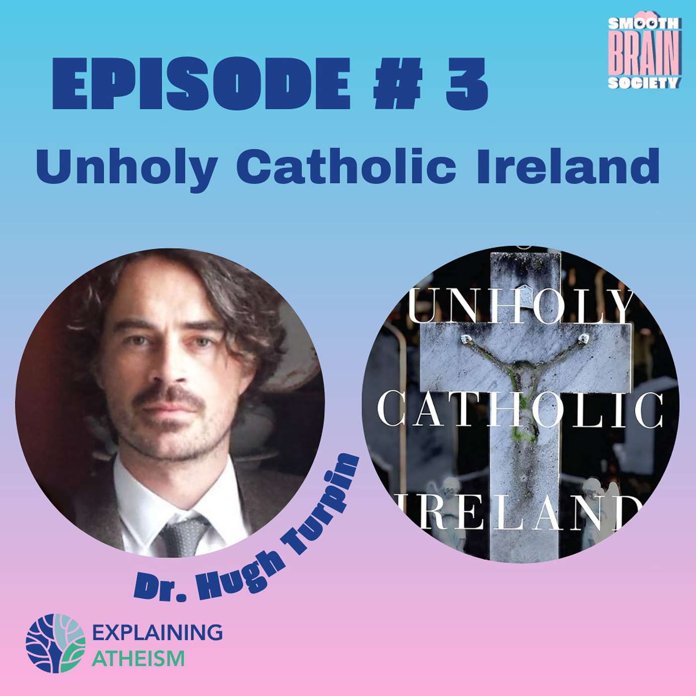 EA #3. Unholy Catholic Ireland - Dr. Hugh Turpin