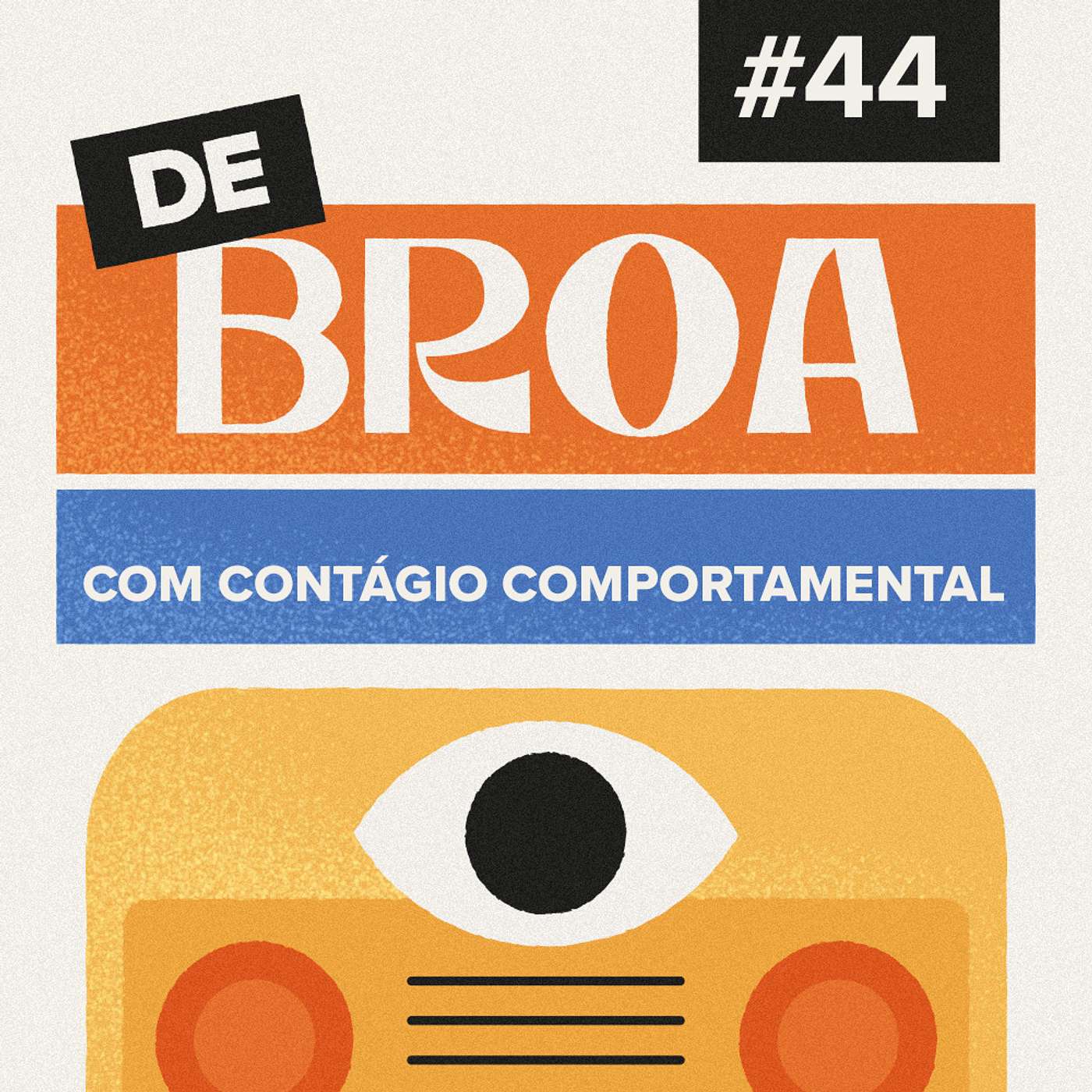 De Broa com Contágio Comportamental #44 De Broa com Contágio Comportamental #44