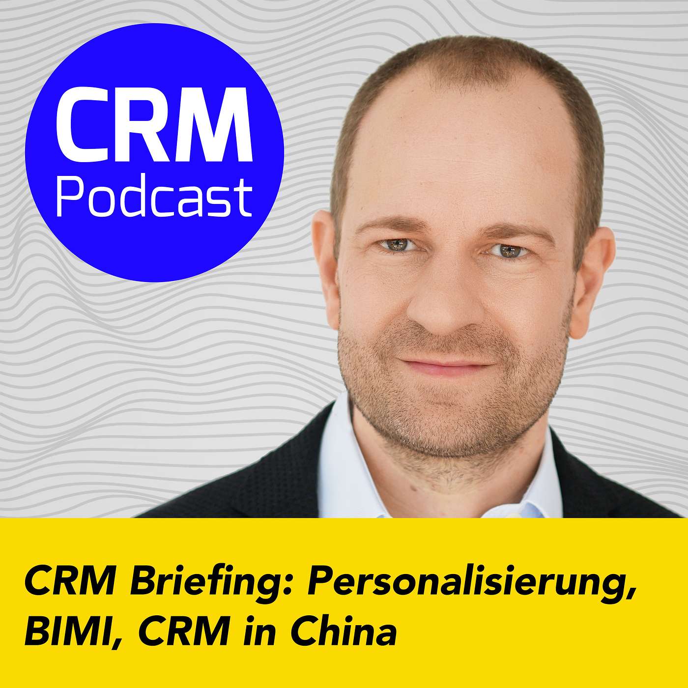 (#22) CRM Briefing: Personalisierung, BIMI, CRM in China