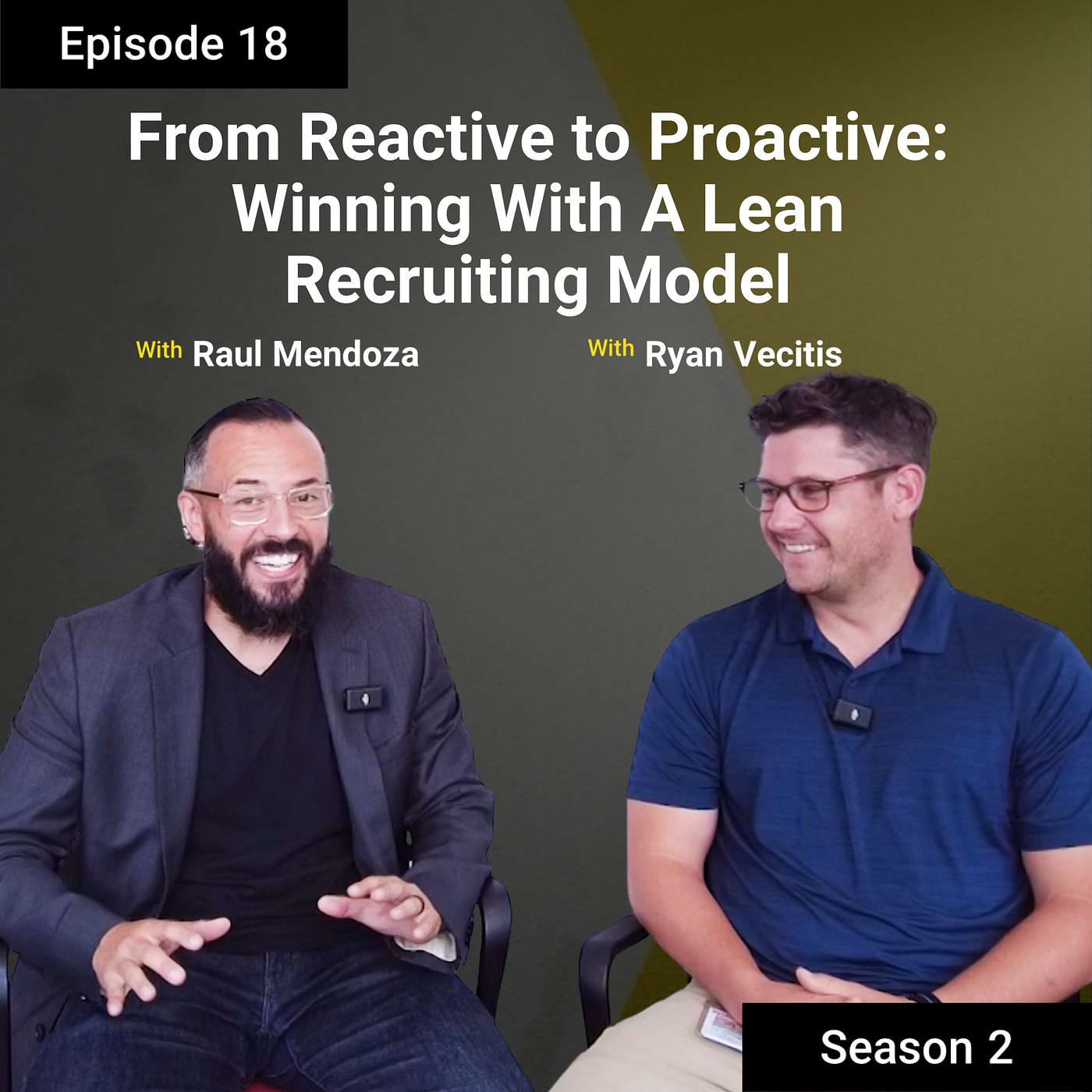 S2E18: From Reactive to Proactive: Winning with a Lean Recruiting Model S2E18: From Reactive to Proactive: Winning with a Lean Recruiting Model