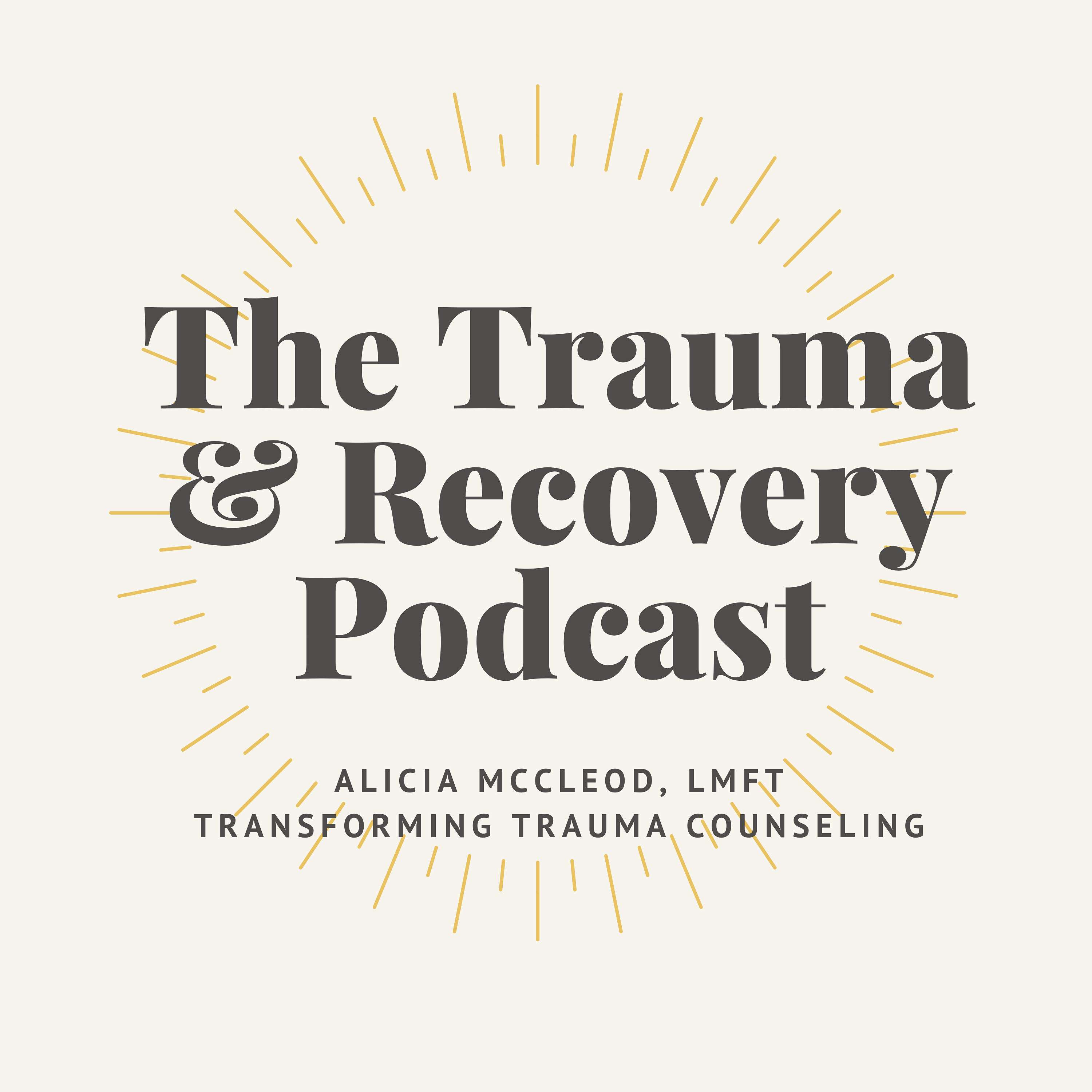 The Trauma & Recovery Podcast