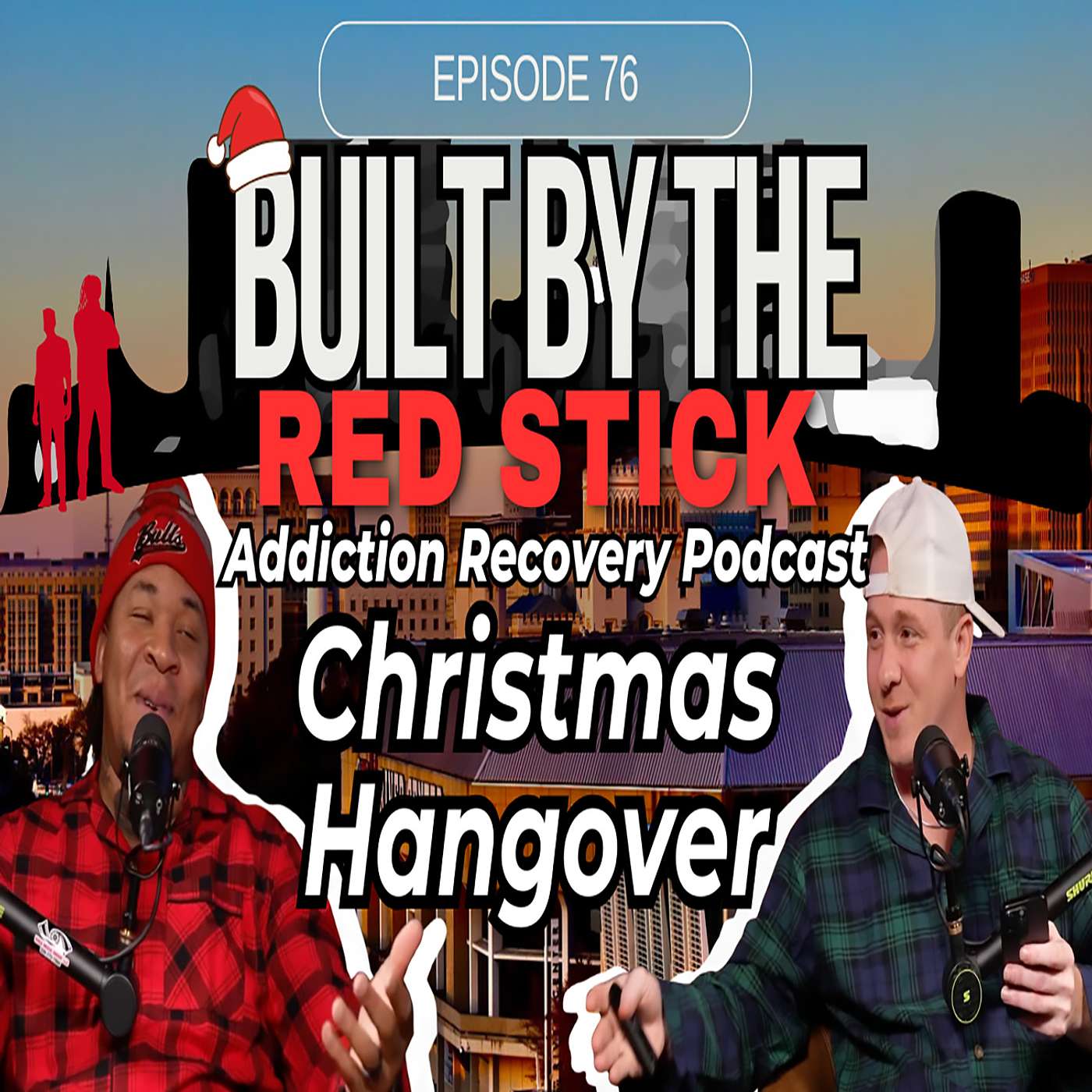 Episode 76 | Christmas Hangover | Built By The Red Stick Addiction Recovery Podcast