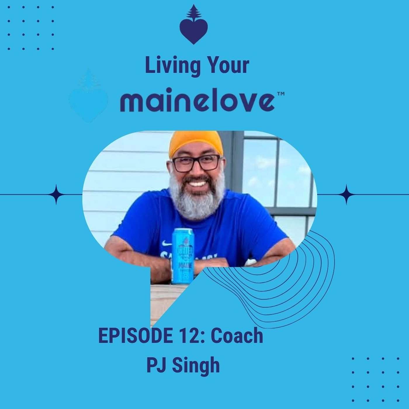 Living Your mainelove: One on one with Inspiring Coach PJ Singh episode artwork