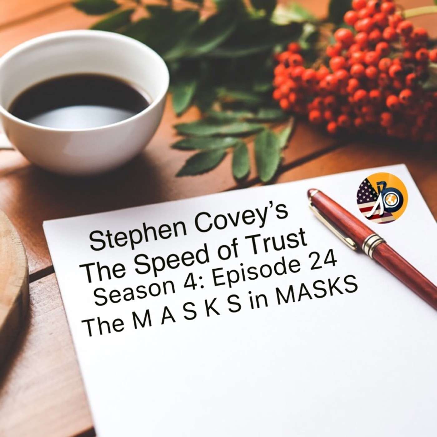 Stephen Covey's Speed of Trust: Season 4 - Episode 24 - Matching T-A-S-K-S to TASKS