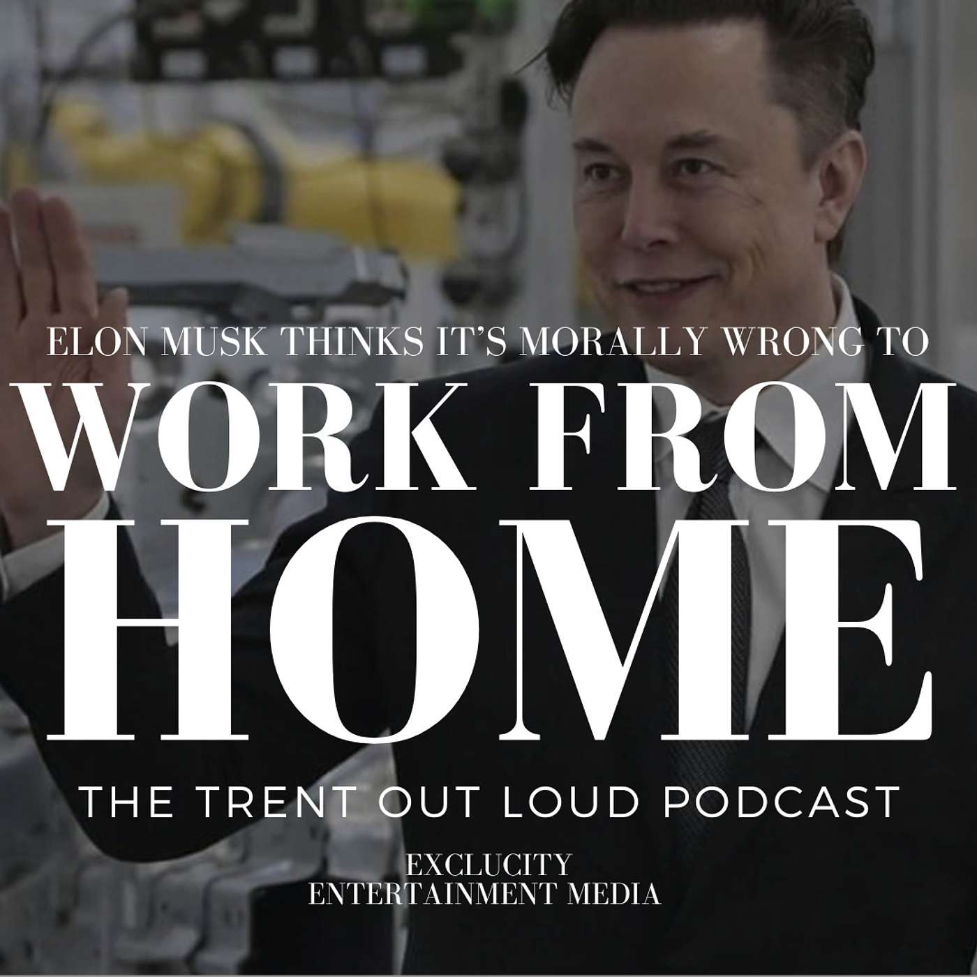 058: Elon Musk calls working from home ‘morally wrong’ .. Oh the Irony...lol!