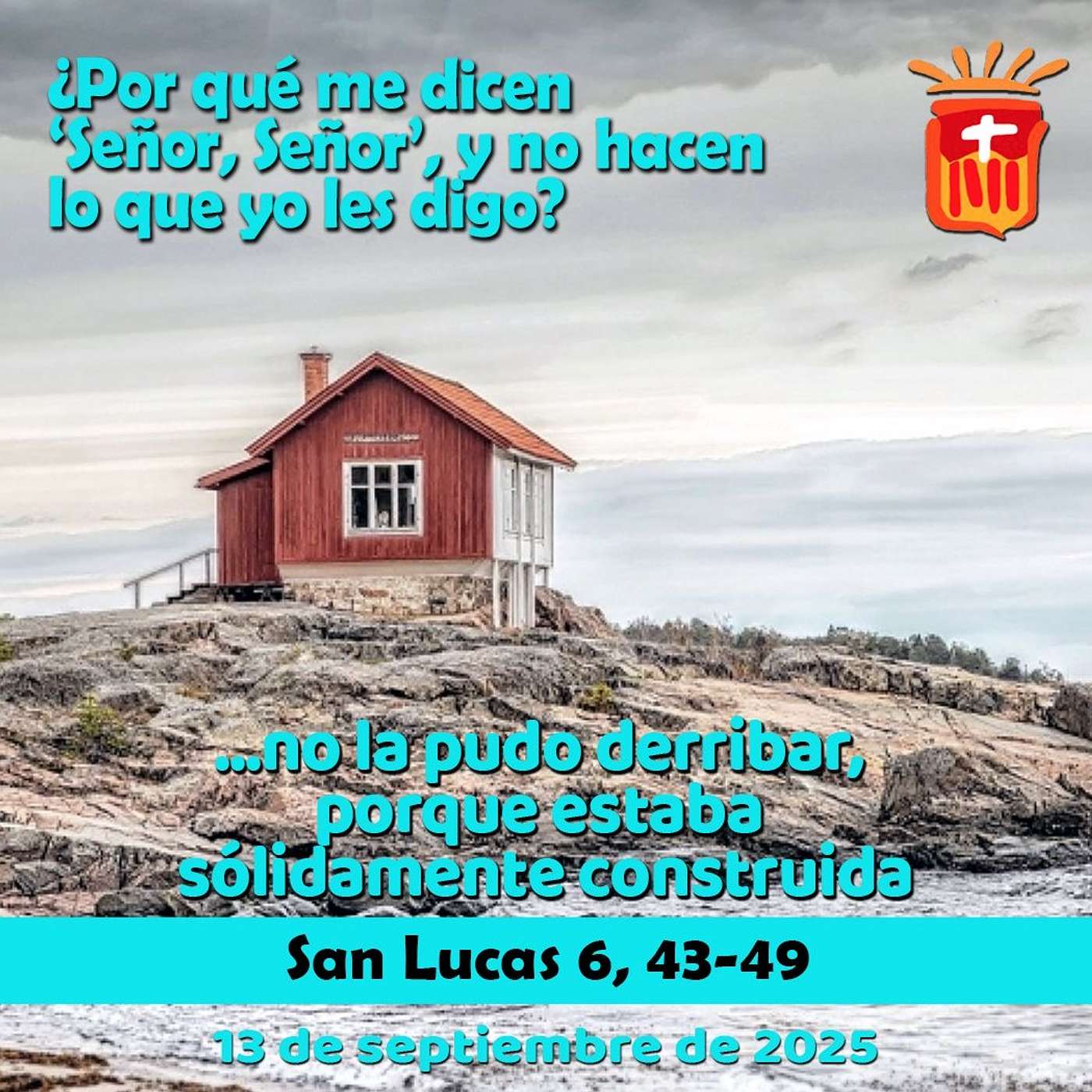 2025-09-13 San Lucas 6, 43-49: Sábado XXIII Ordinario
