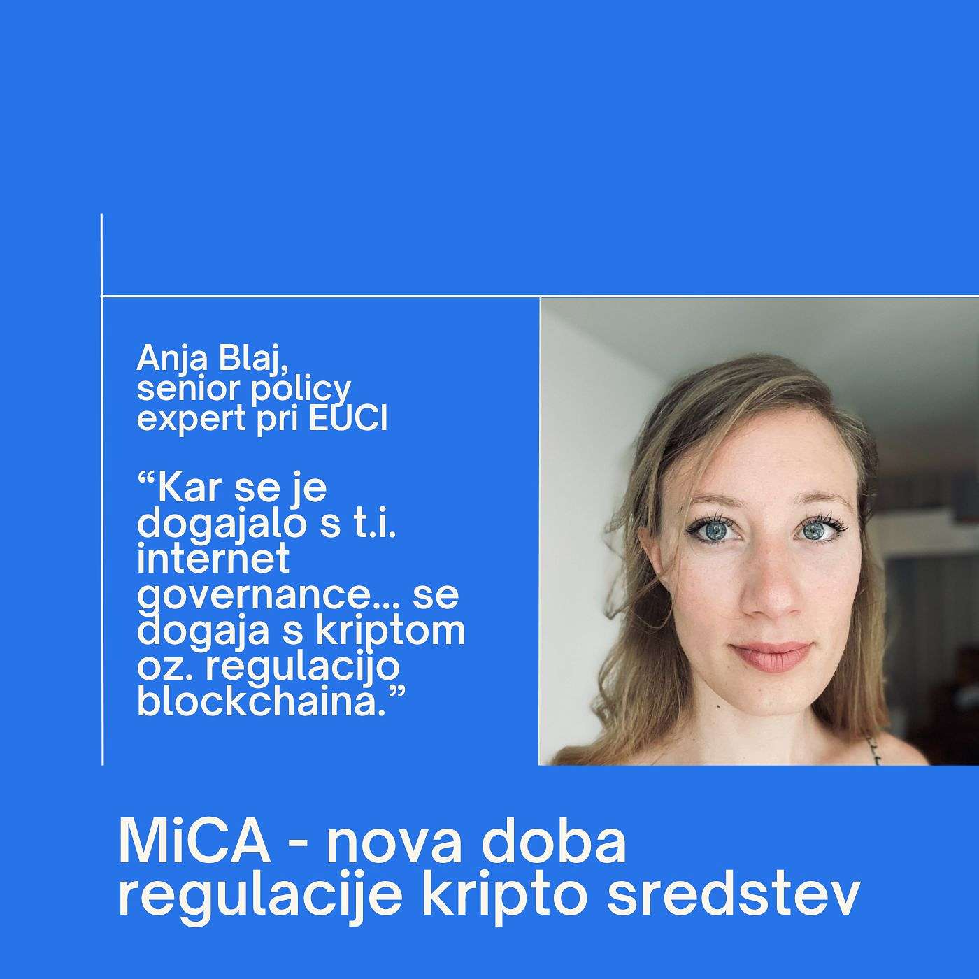 Anja Blaj: "Kar se je dogajalo s t.i. internet governance... se dogaja s kriptom oz. regulacijo blockchaina" - MiCA - Nova doba regulacije kripto sredstev Anja Blaj: "Kar se je dogajalo s t.i. internet governance... se dogaja s kriptom oz. regulacijo blockchaina" - MiCA - Nova doba regulacije kripto sredstev