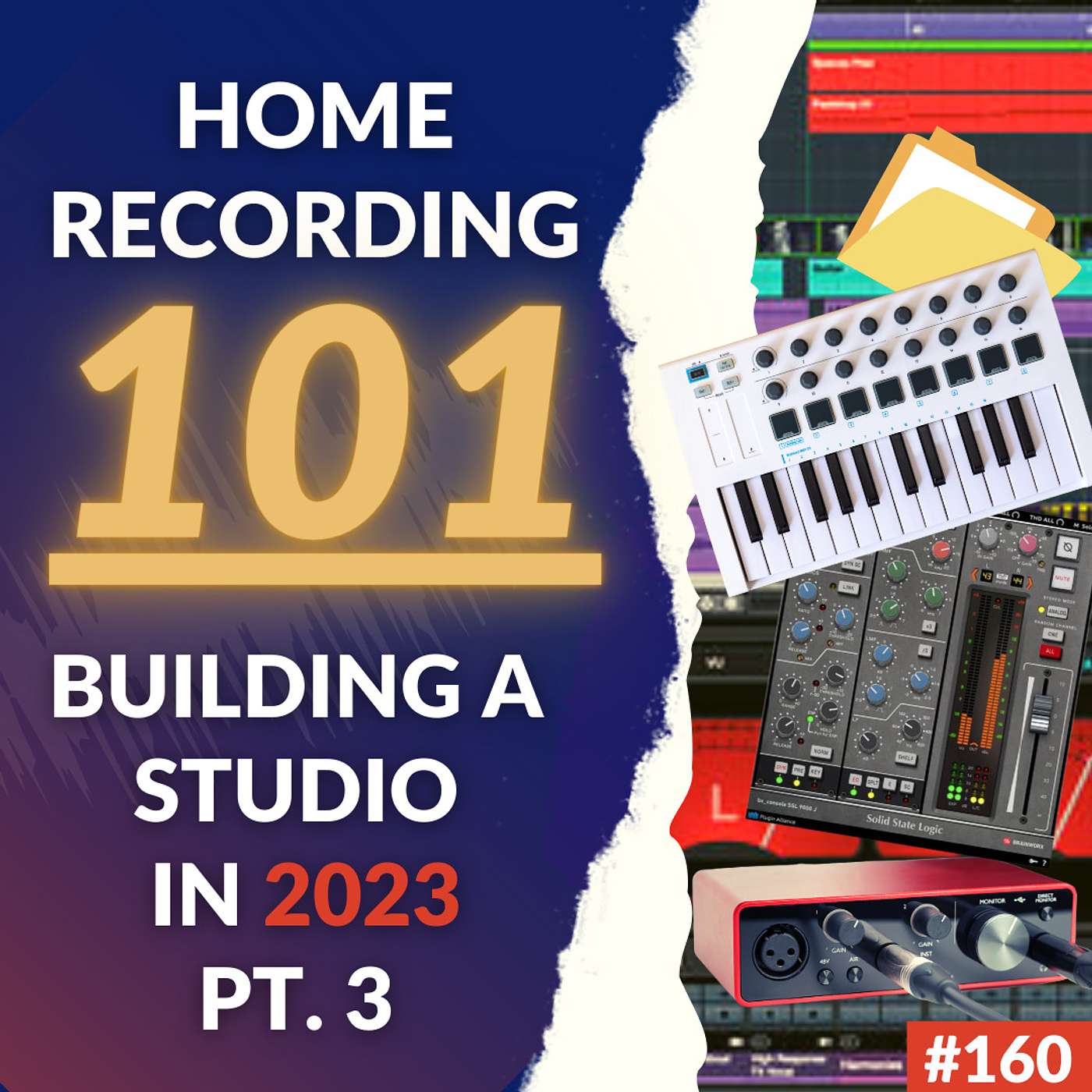 #160: Home Recording 101 - If We Were To Start Over In 2023, This Is What We Would Do (And Buy) - Part III