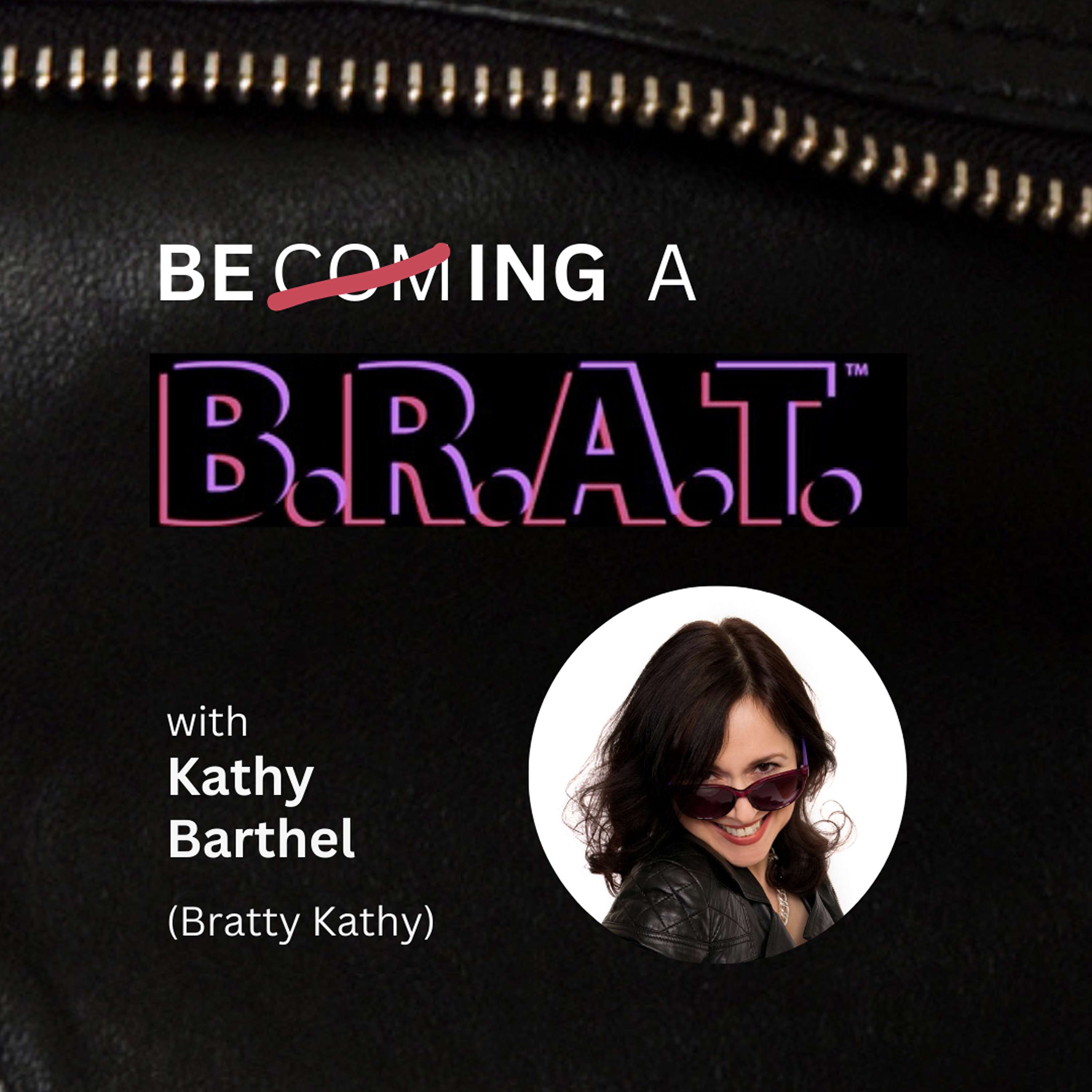 Becoming a B.R.A.T.™: Creating Your Life Based on the Truth of Who You Really Are