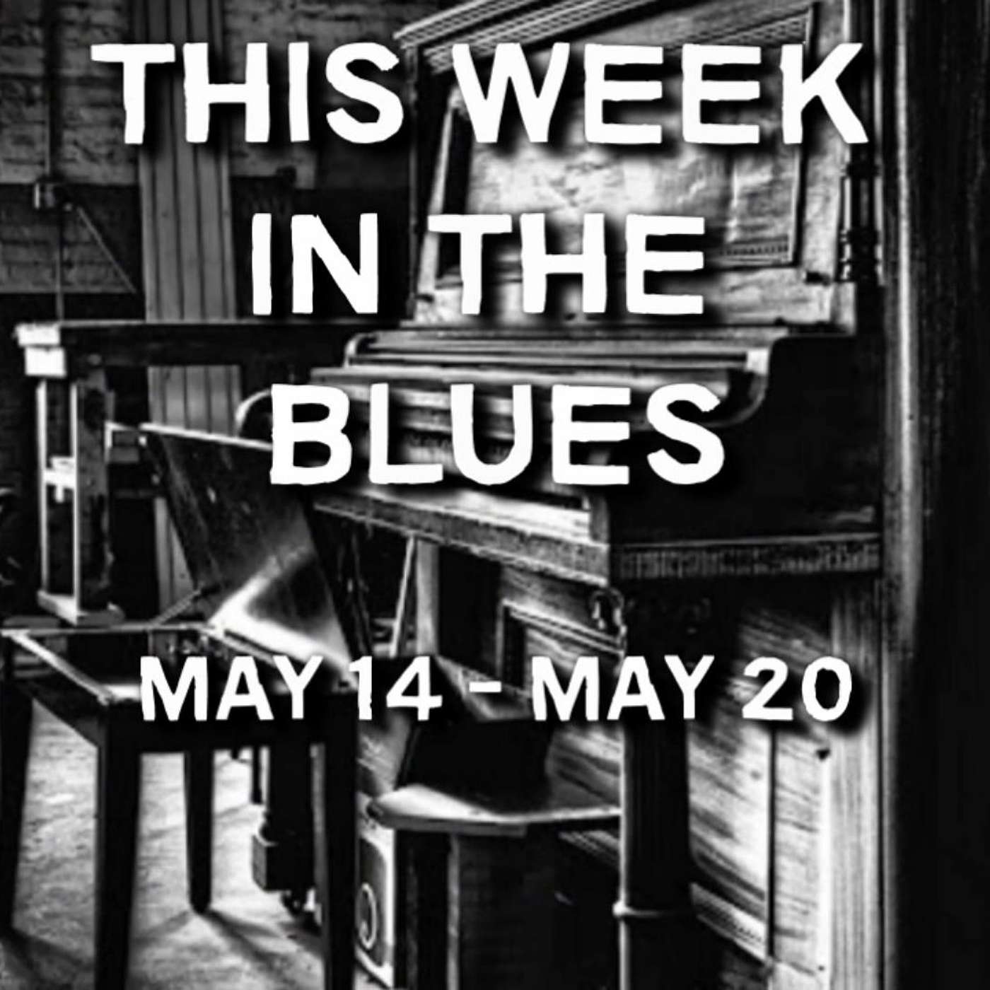This Week In The Blues: May 14 - May 20, 2023