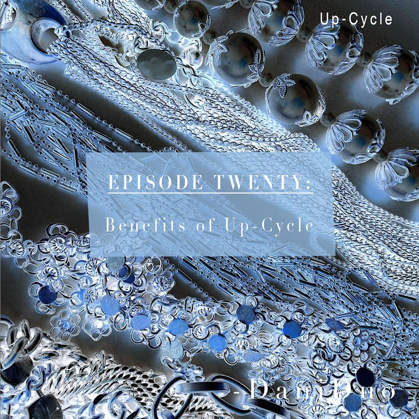 Episode 20: Up-cycle- 3 Benefits of Up-Cycling