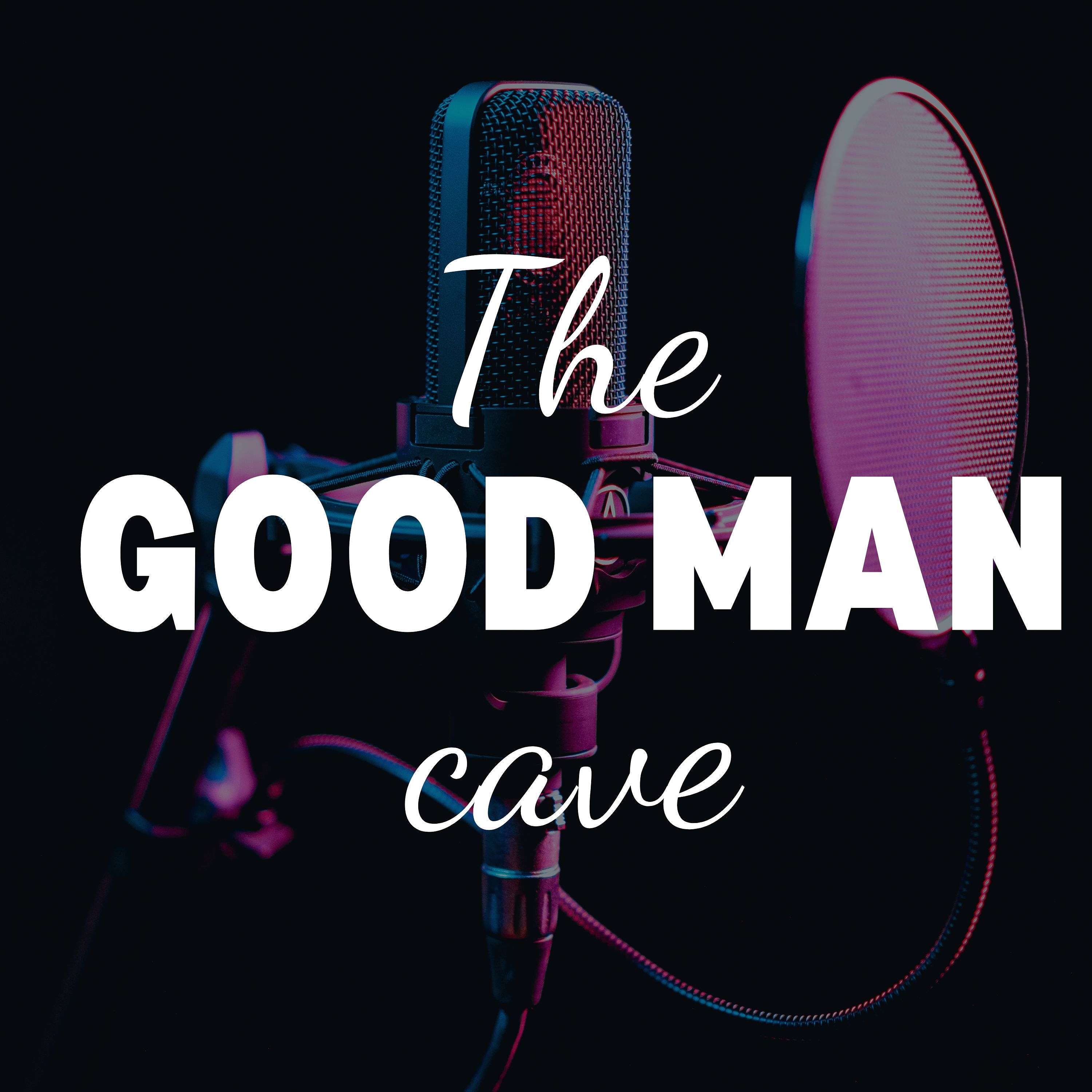 The Good Man Cave