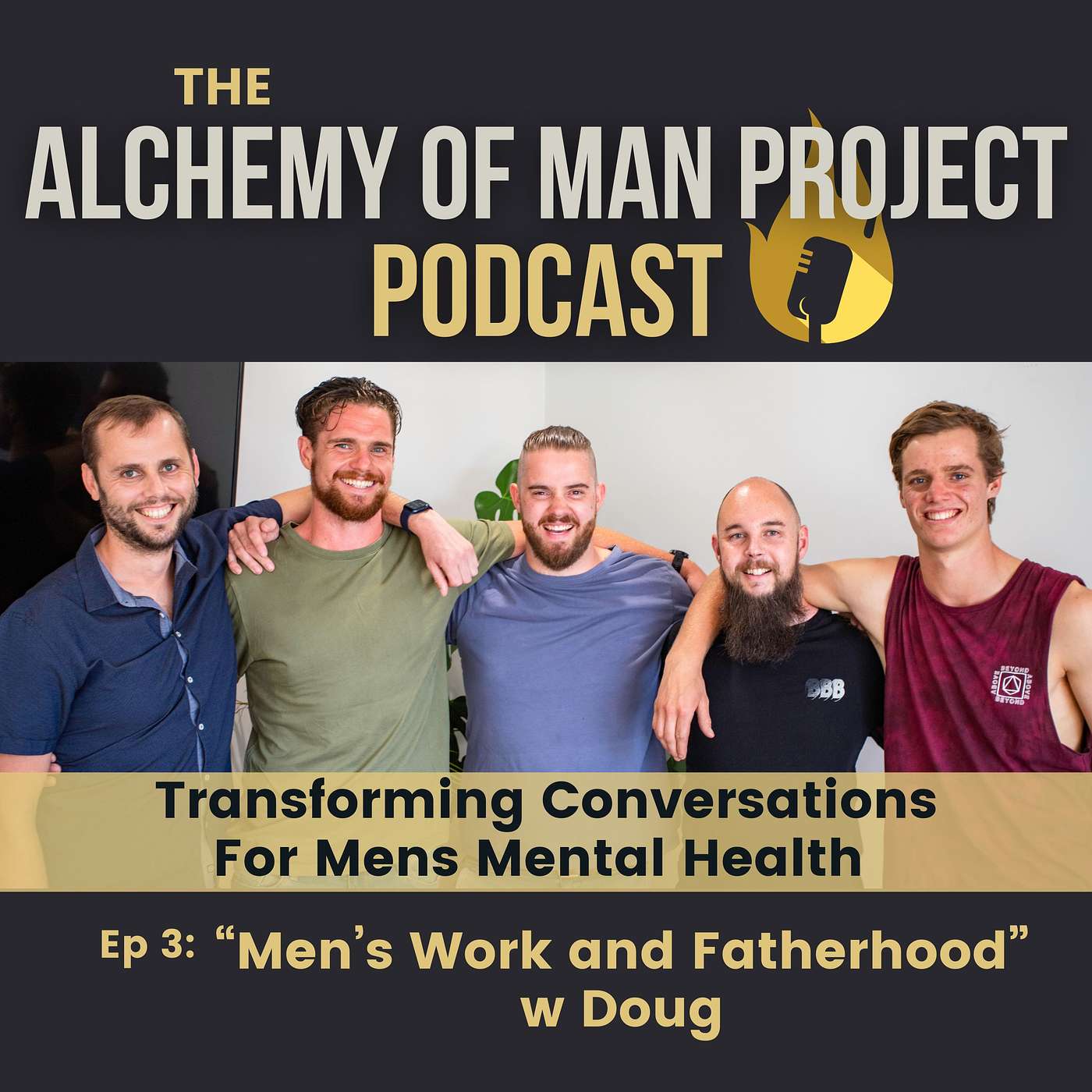 Alchemy of Man Project Podcast - Transformational Conversations for Mens Mental Health - Ep3 - "Men's Work and Fatherhood" w Doug