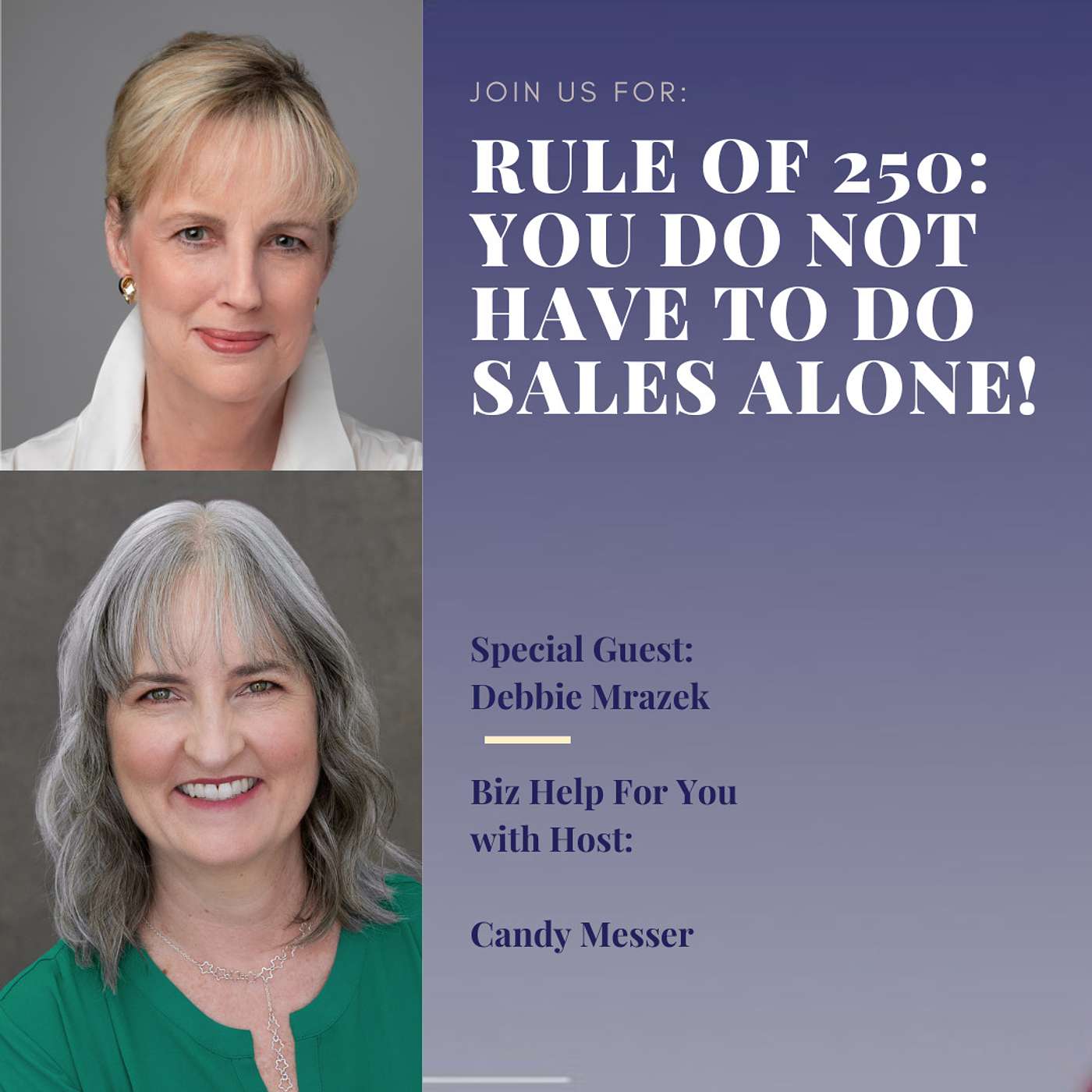 Rule of 250 You Do Not Have to Do Sales Alone with Debbie Mrazek