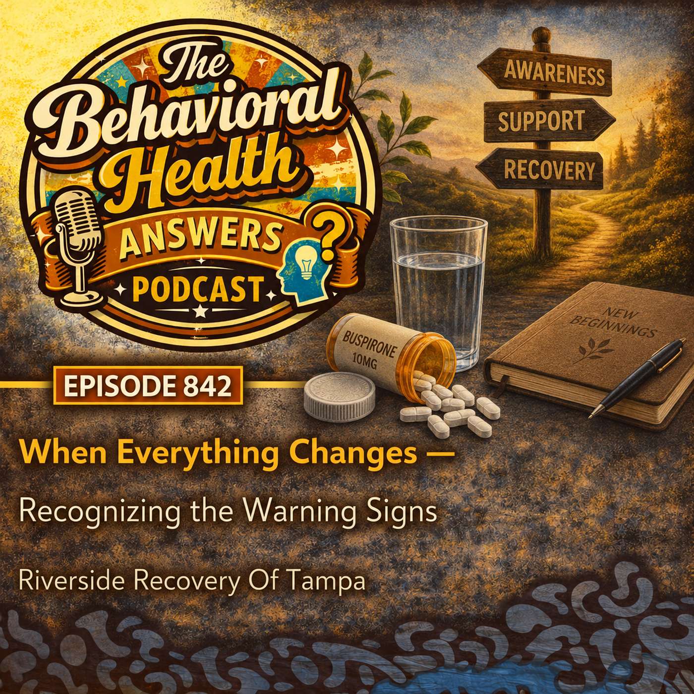Episode 842: When Everything Changes - Recognizing the Warning Signs | Riverside Recovery Of Tampa episode artwork