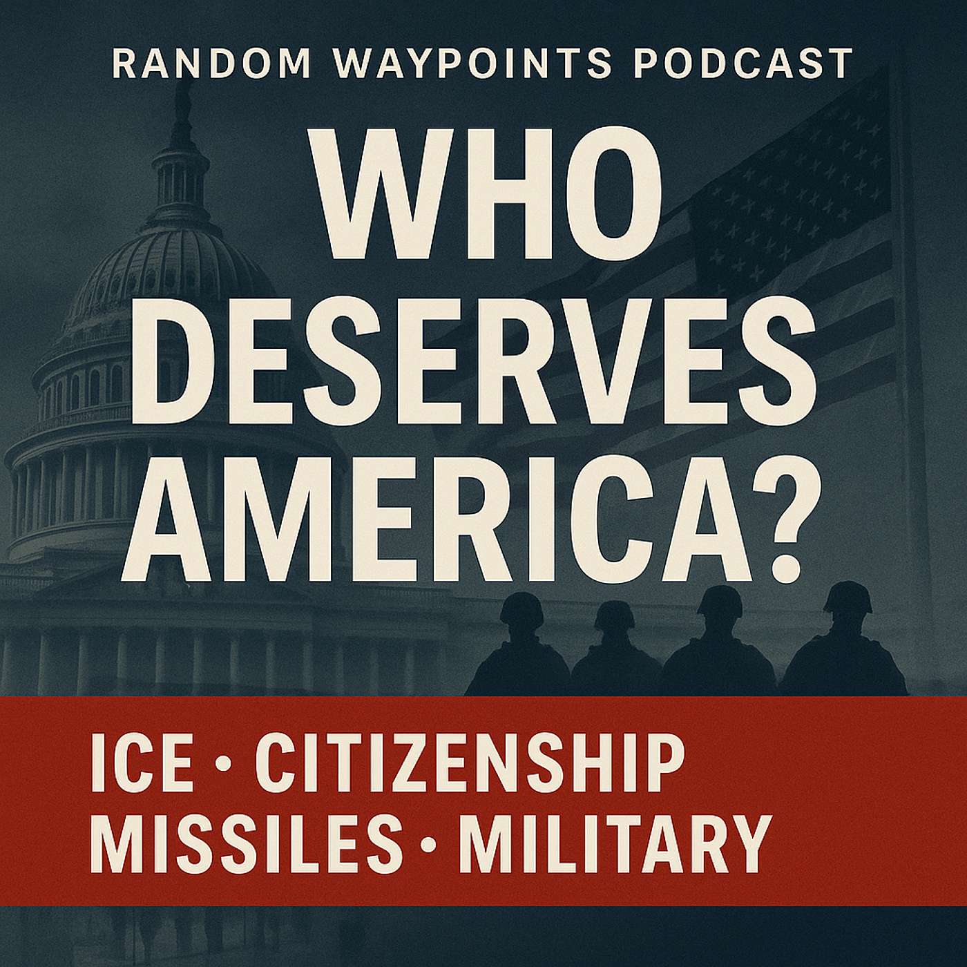 Citizenship, Chaos & Global Conflicts: Who Deserves America? Military Service for Citizenship? episode artwork