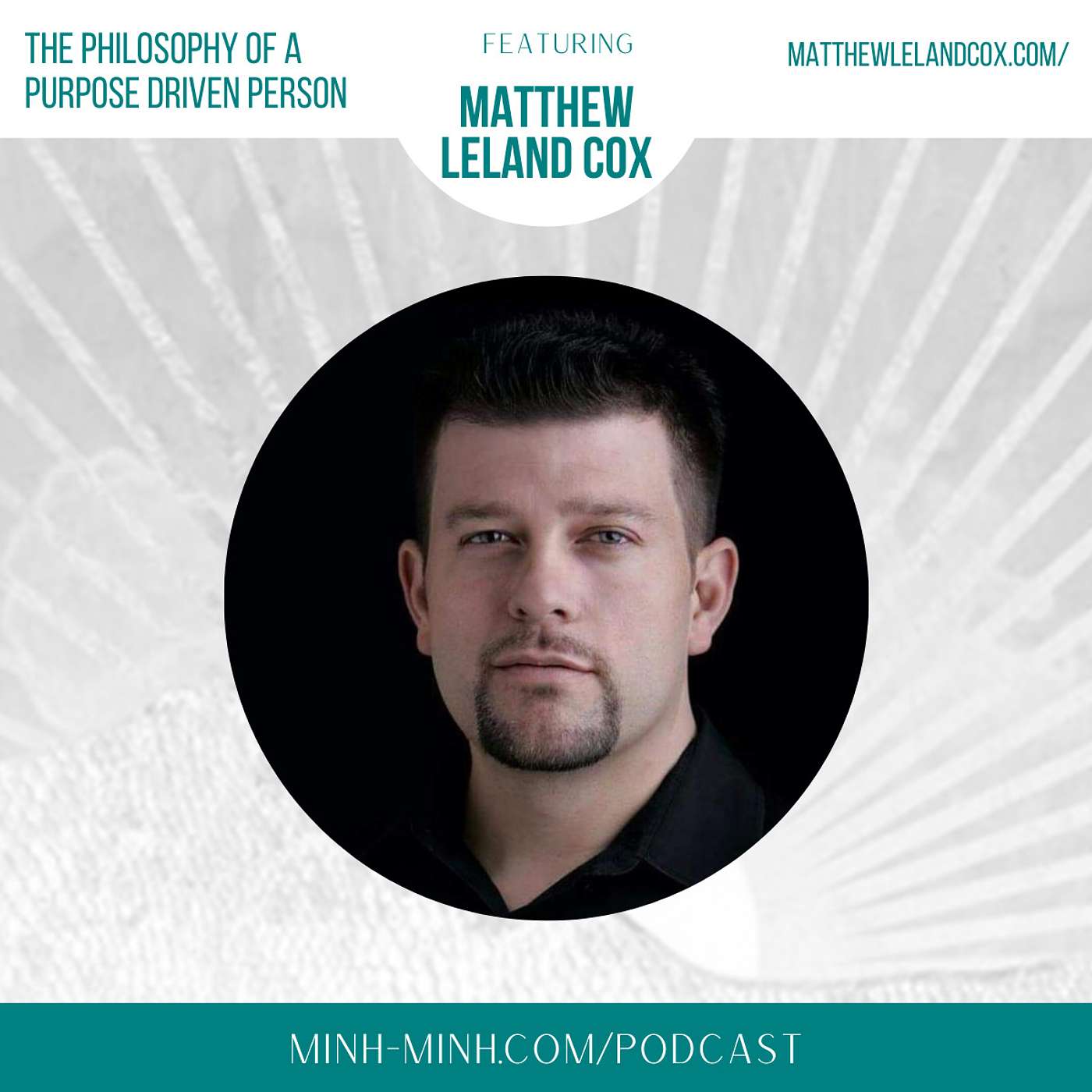 The Philosophy of a Purpose Driven Person With Matthew Leland Cox