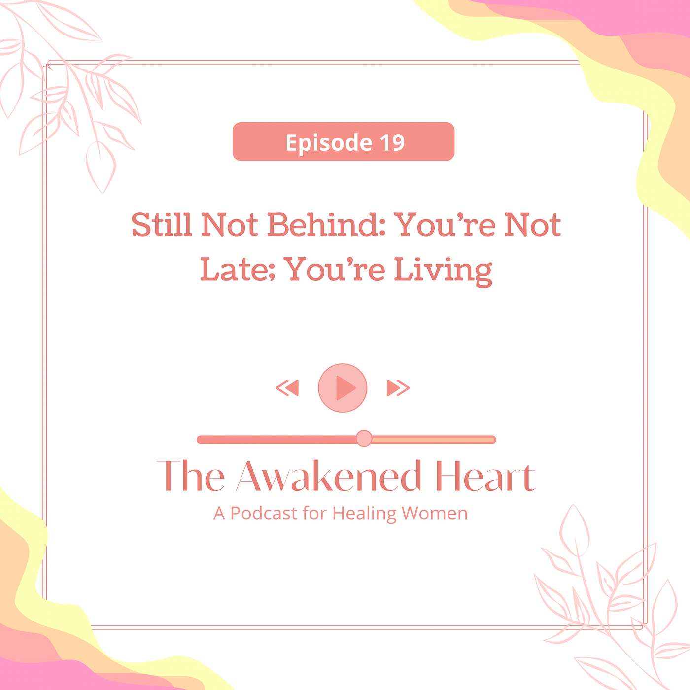 Still Not Behind: You’re Not Late; You’re Living episode artwork