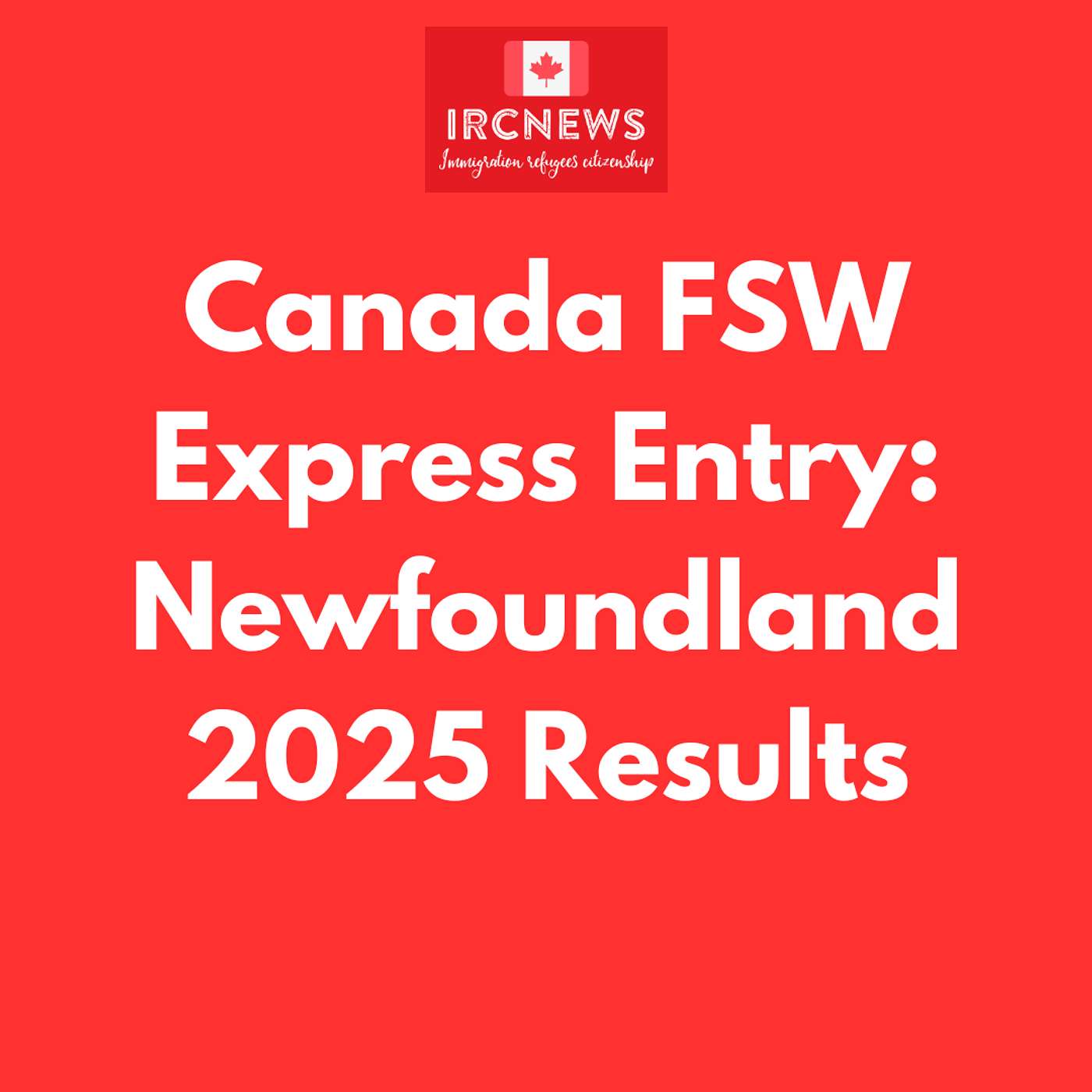 Canada Immigration Total FSW Express Entry Candidate selection for the province of Newfoundland in 2025 Canada Immigration Total FSW Express Entry Candidate selection for the province of Newfoundland in 2025