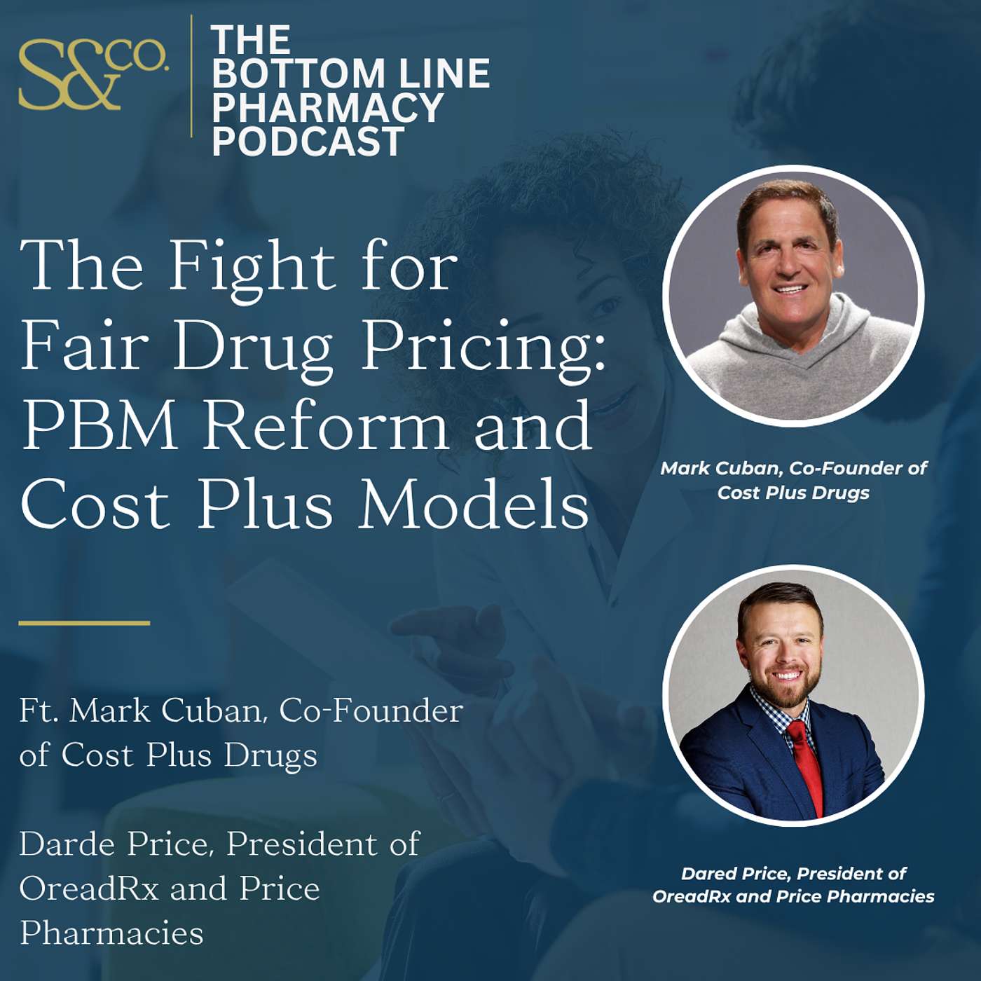 Bonus Episode | The Fight for Fair Drug Pricing: PBM Reform and Cost Plus Models with Mark Cuban and Dared Price