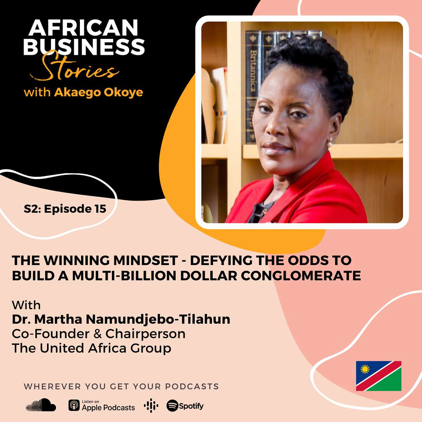 Dr. Martha Namundjebo-Tilahun: Co-Founder & Chairperson The United Africa Group - The Winning Mindset, Defying the Odds to Build a Multi-Billion Dollar Conglomerate.