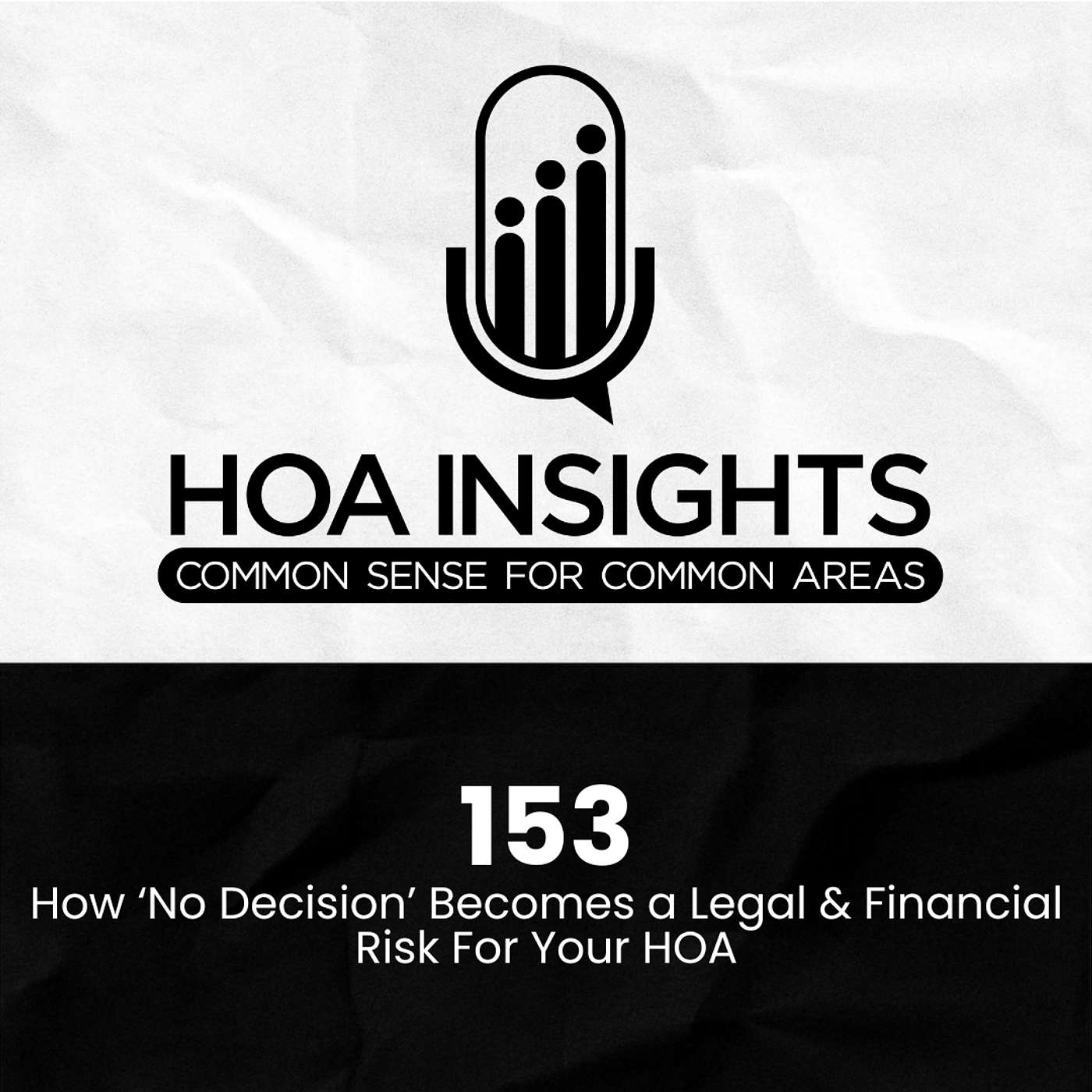 153 | How ‘No Decision’ Becomes a Legal & Financial Risk For Your HOA