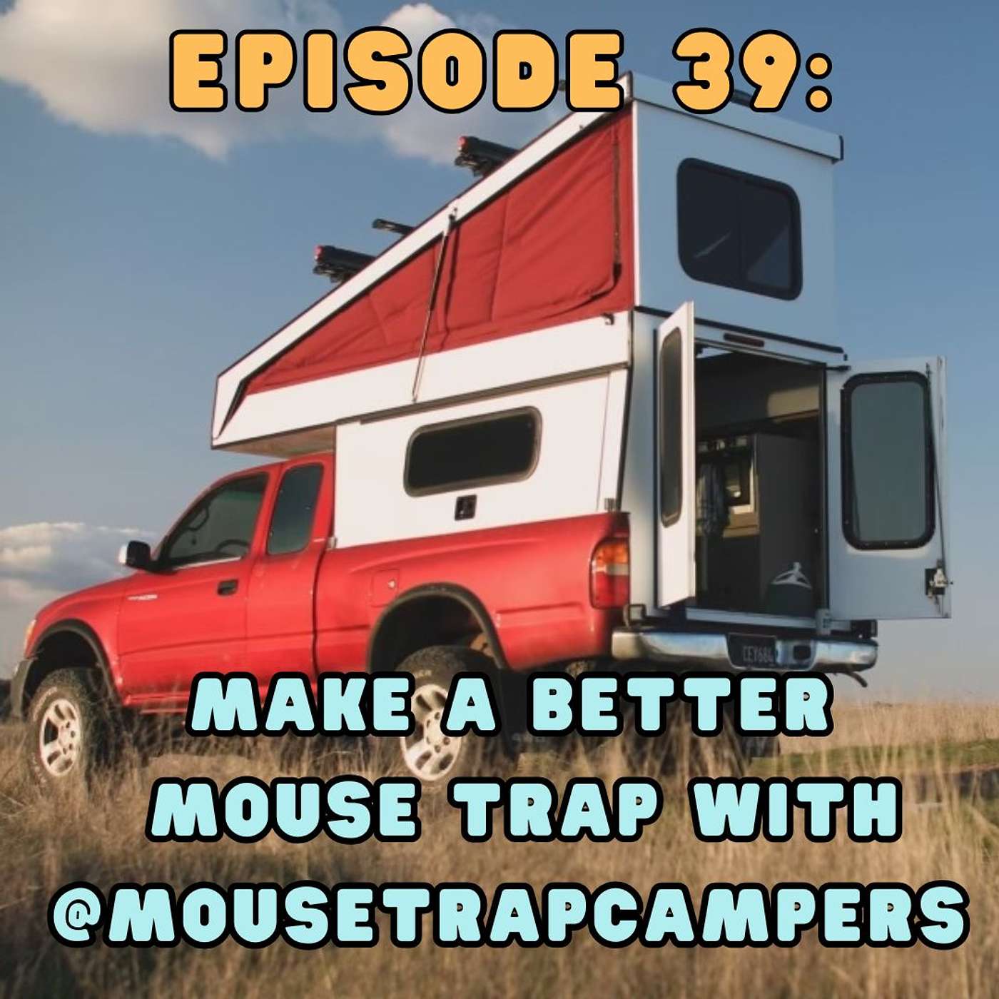 Episode 39: Make A Better Mouse Trap With @MouseTrapCampers