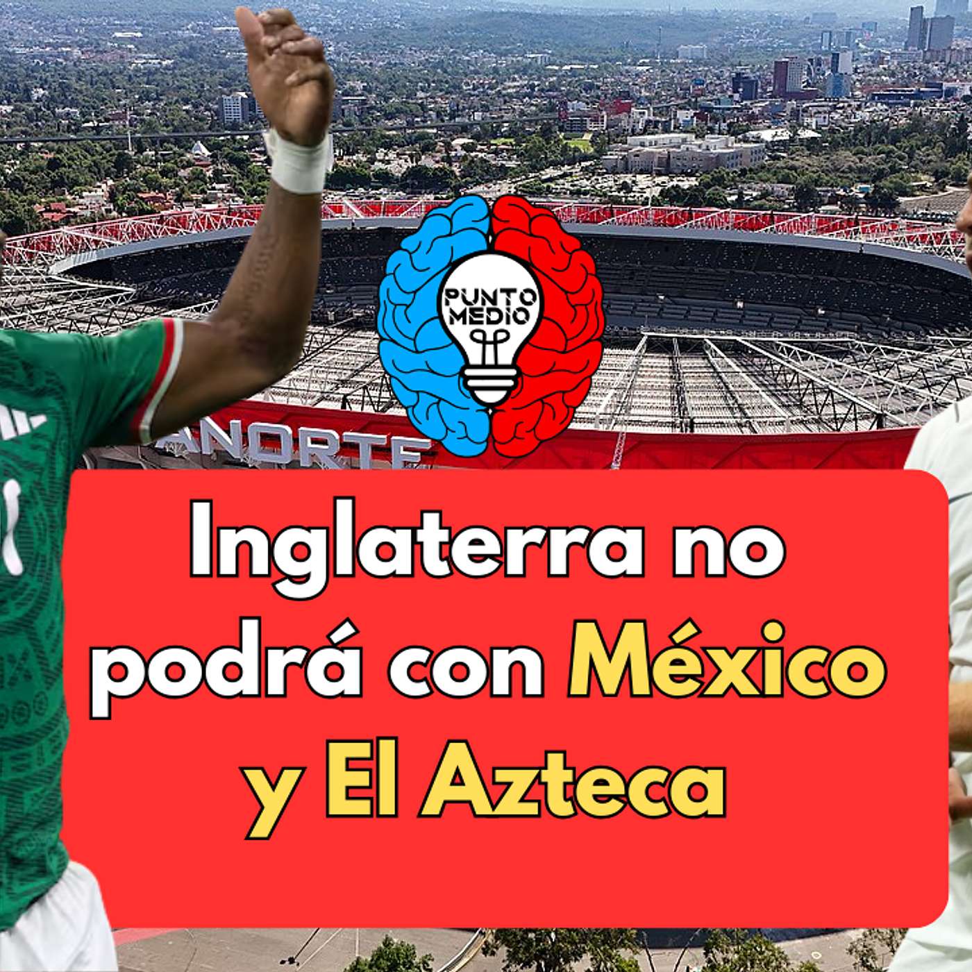 Inglaterra no podrá con México y El Azteca episode artwork